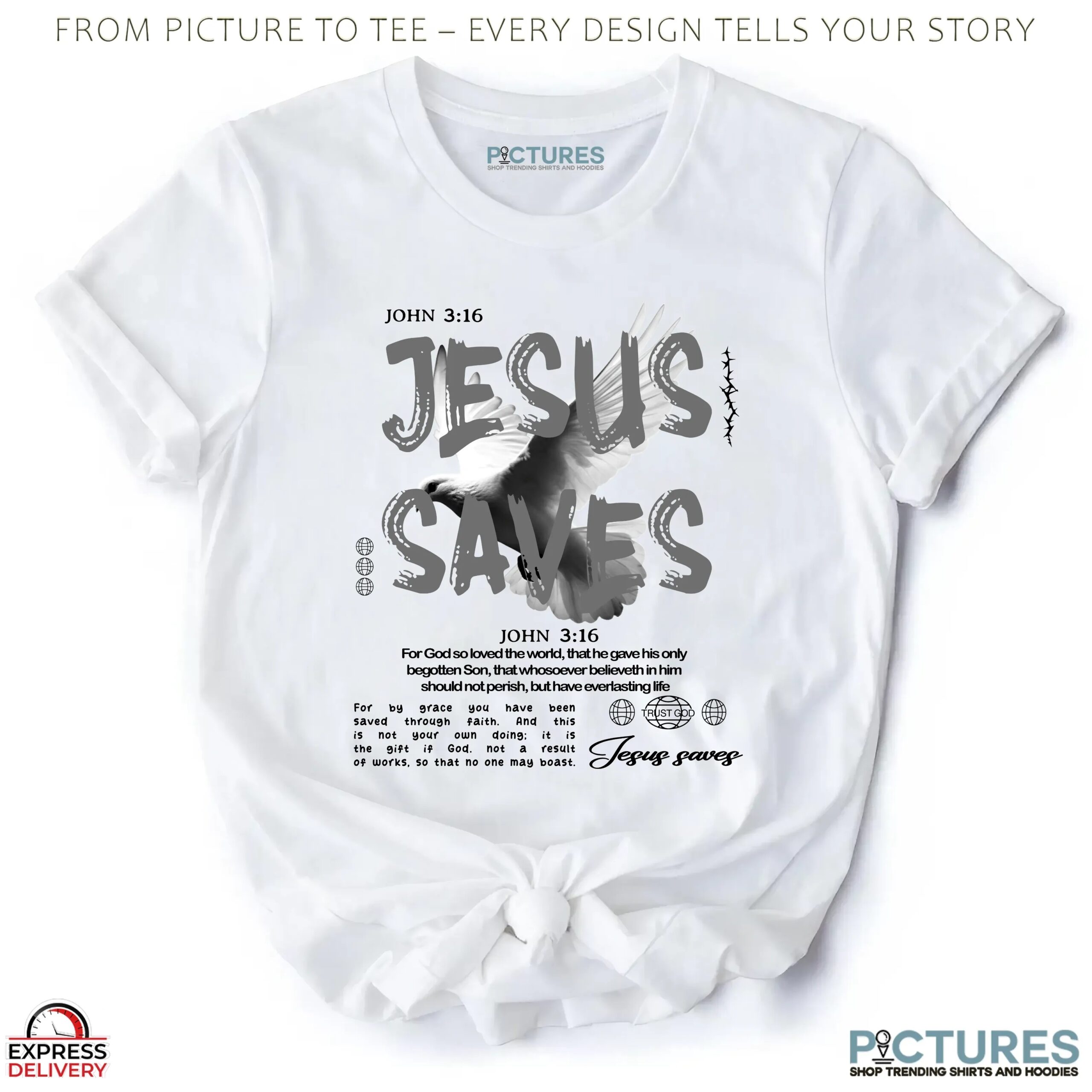Jesus Saves John 3 16 For God So Loved The World That He Gave His Only Begotten Son T Shirt