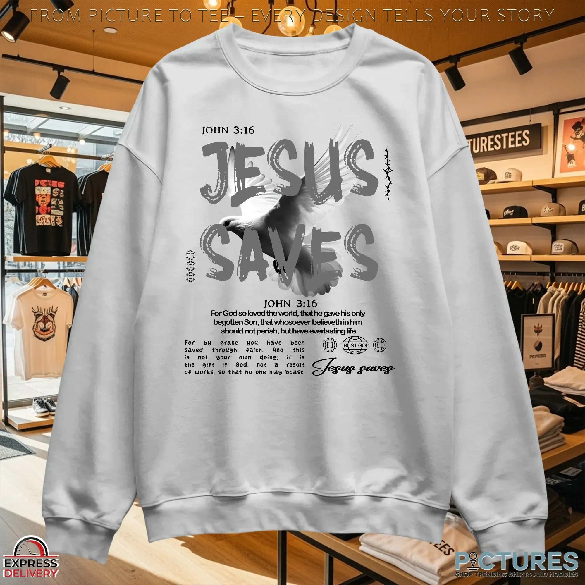 Jesus Saves John 3 16 For God So Loved The World That He Gave His Only Begotten Son T Shirt