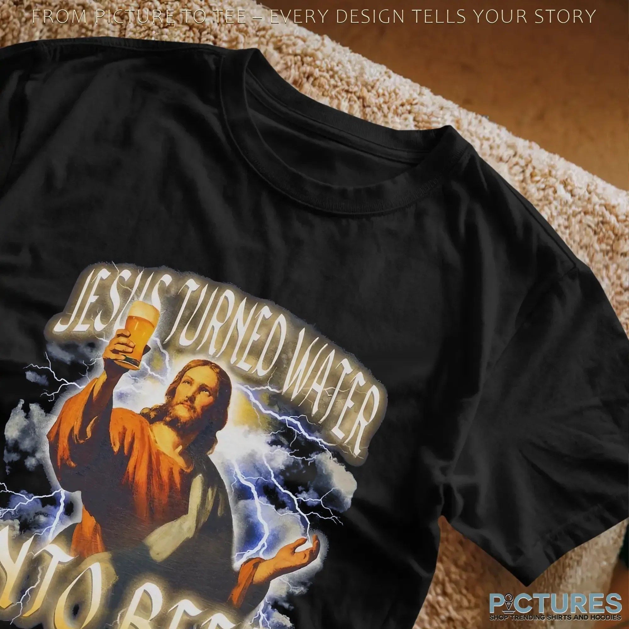 Jesus Turned Water Into Beer Bootleg T Shirt Jesus Turned Water Into Beer Bootleg T Shirt