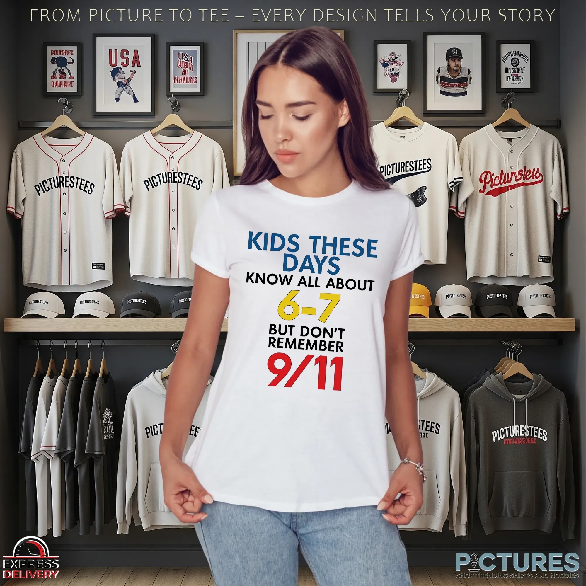 Kids These Days Know All About 6-7 But Don't Remember 9 11 T Shirt