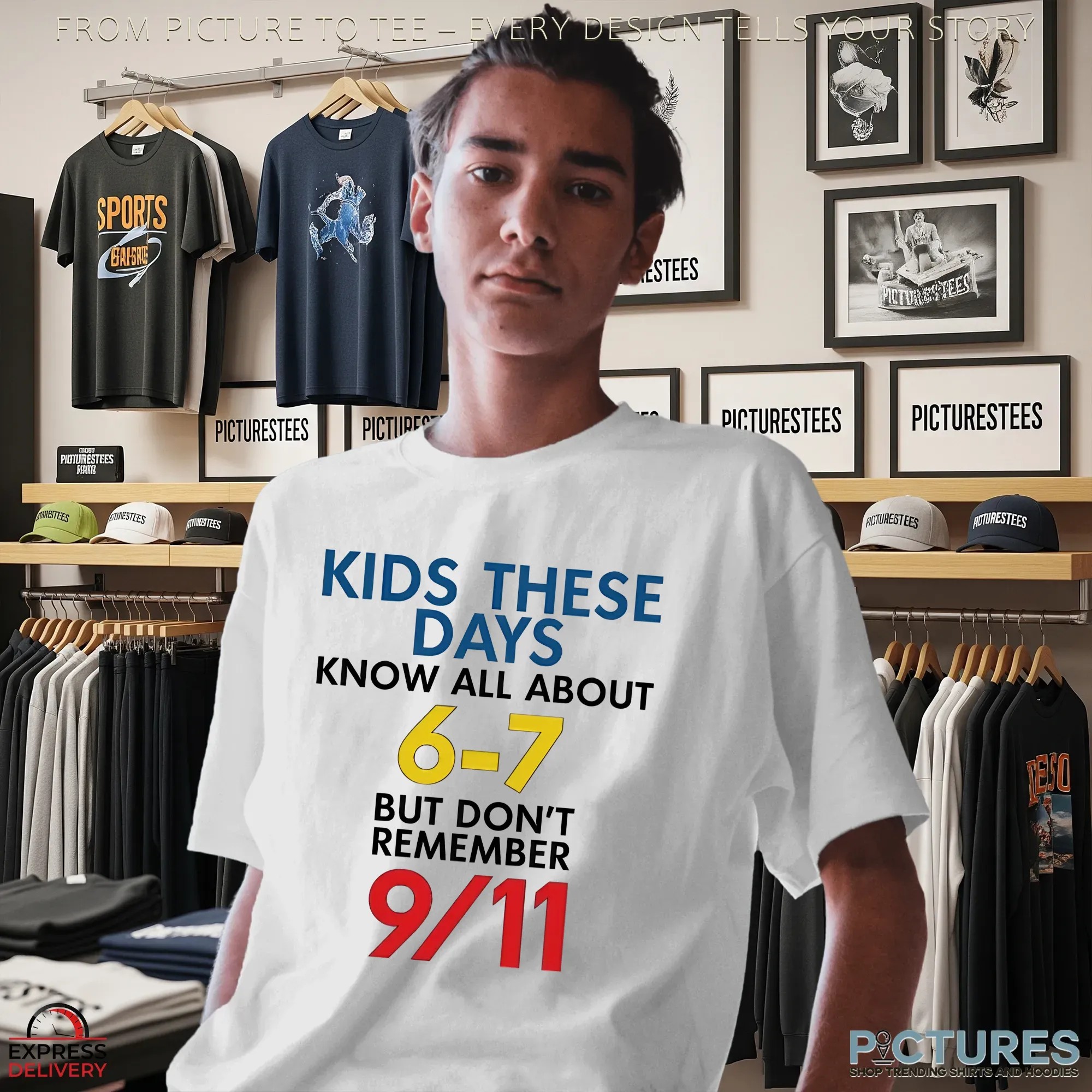 Kids These Days Know All About 6-7 But Don't Remember 9 11 T Shirt