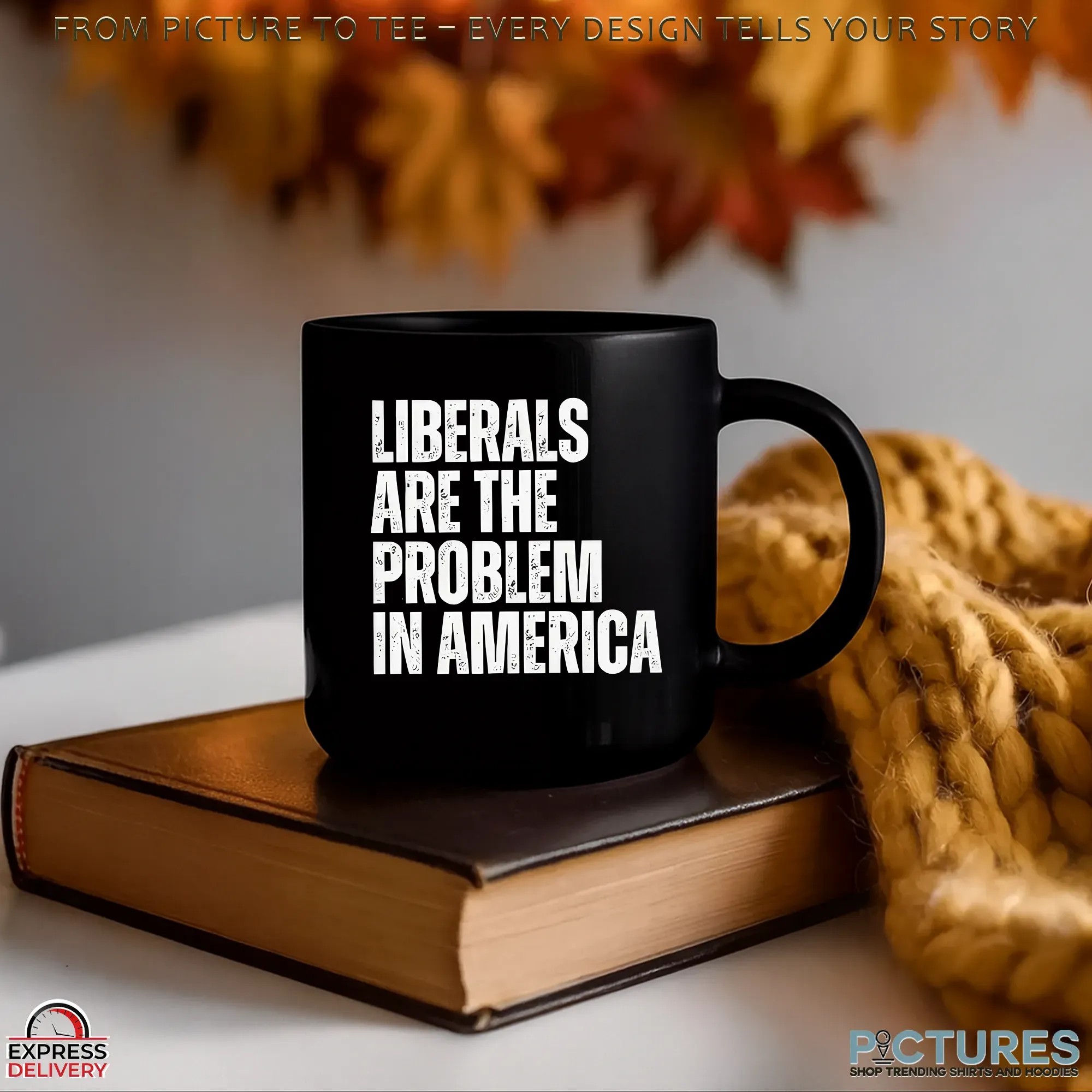 Liberals Are The Problem In America T Shirt Liberals Are The Problem In America T Shirt