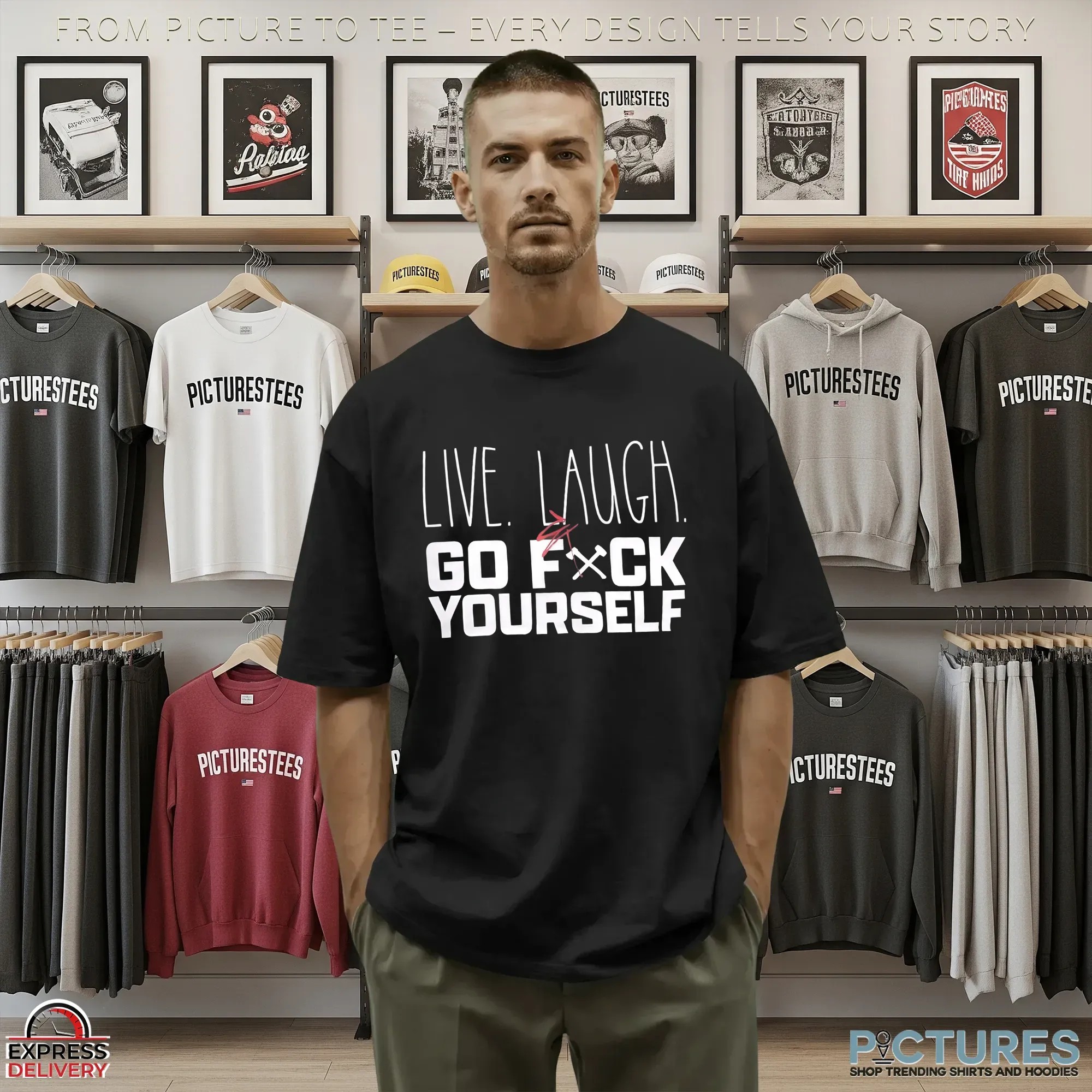 Live, Laugh Go Fxck Yourself T Shirt