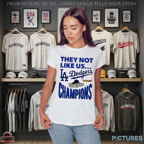 Los Angeles Dodgers 2025 World Series Champions They Not Like Us T Shirt
