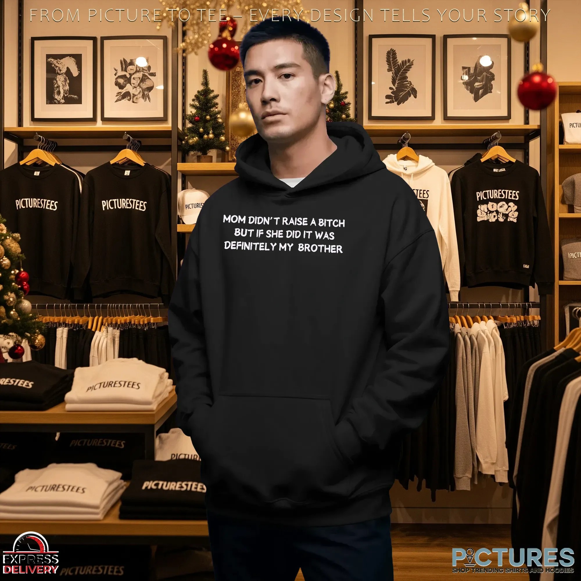 Mom Didn't Raise A Bitch But If She Did It Was Definitely My Brother Meme T Shirt