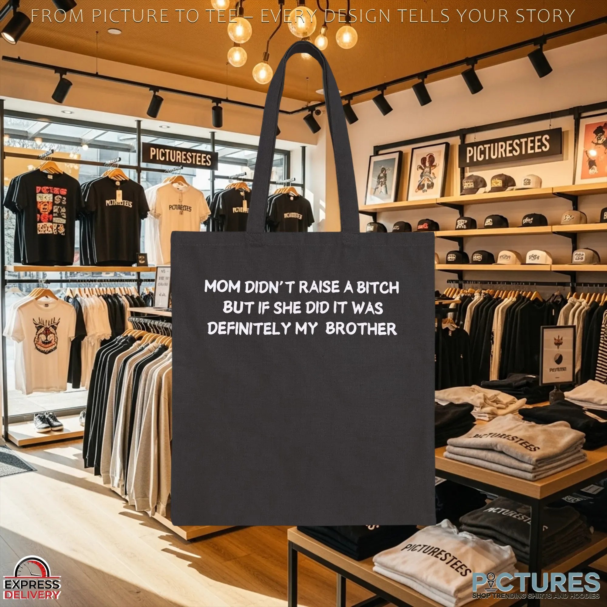 Mom Didn't Raise A Bitch But If She Did It Was Definitely My Brother Meme T Shirt