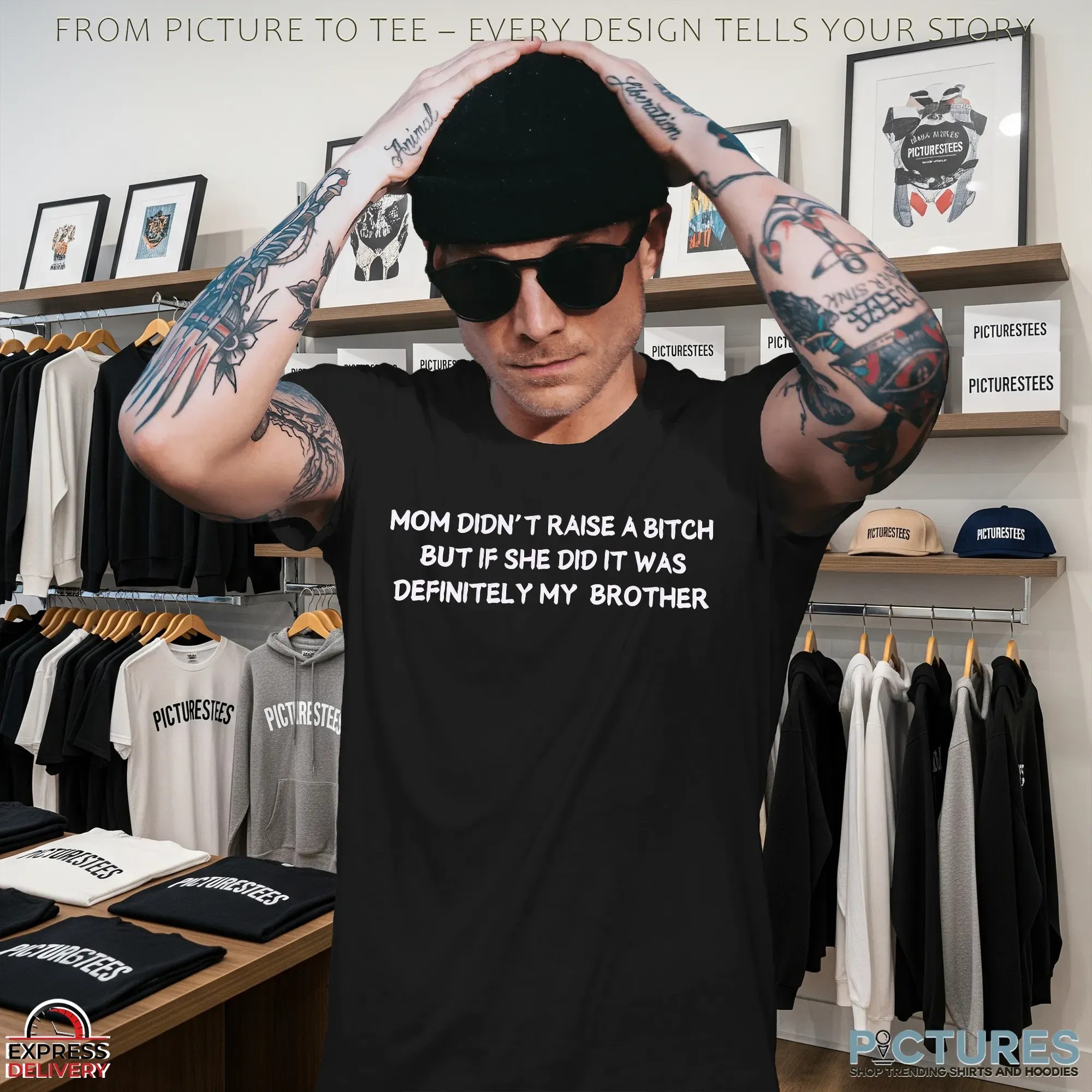 Mom Didn't Raise A Bitch But If She Did It Was Definitely My Brother Meme T Shirt
