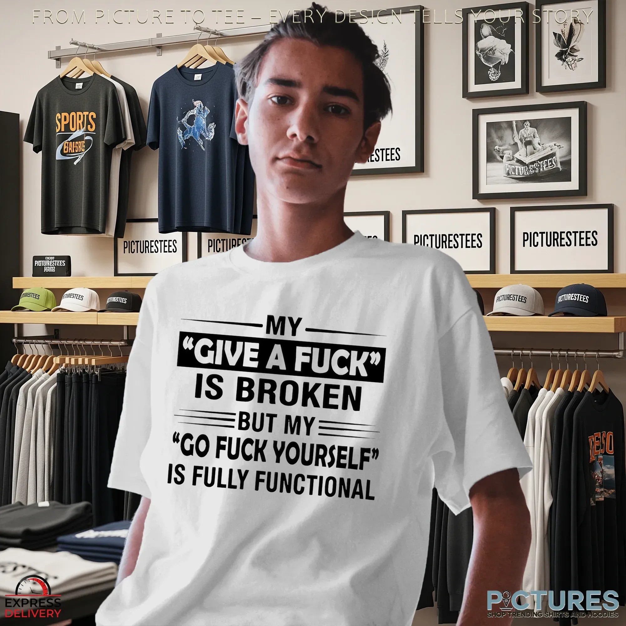 My Give A Fuck Is Broken But My Go Fuck Yourself Is Fully Functional Statement T Shirt