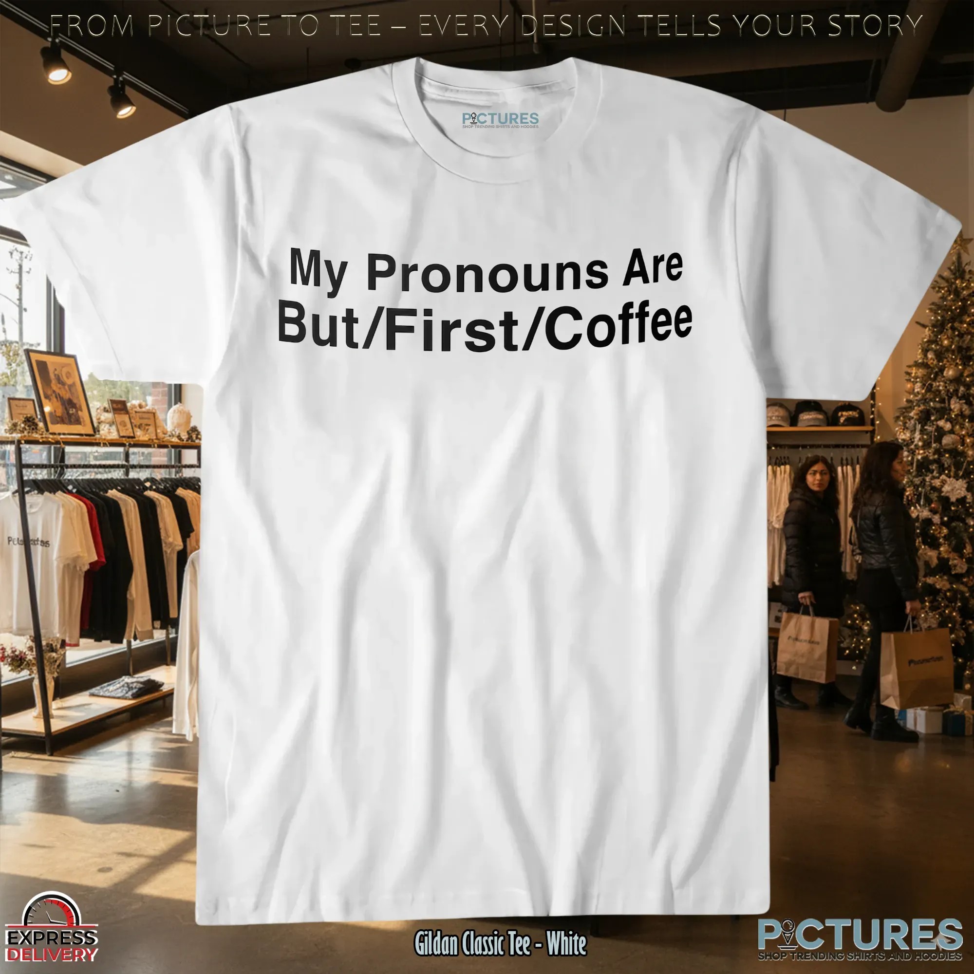 My Pronouns Are But First Coffee Statement T Shirt
