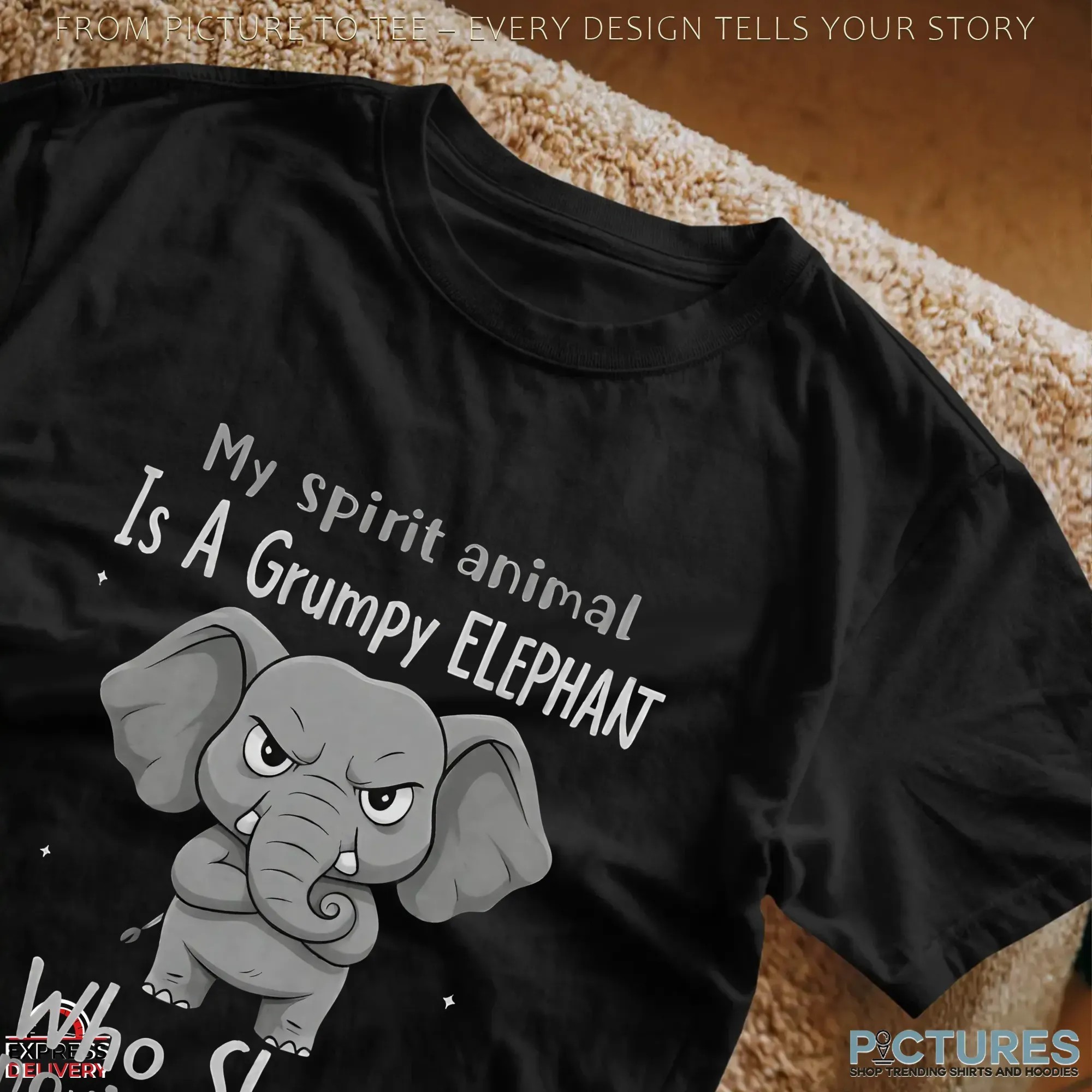 My Spirit Animal Is A Grumpy Elephan Who Slaps Annoying People Meme T Shirt