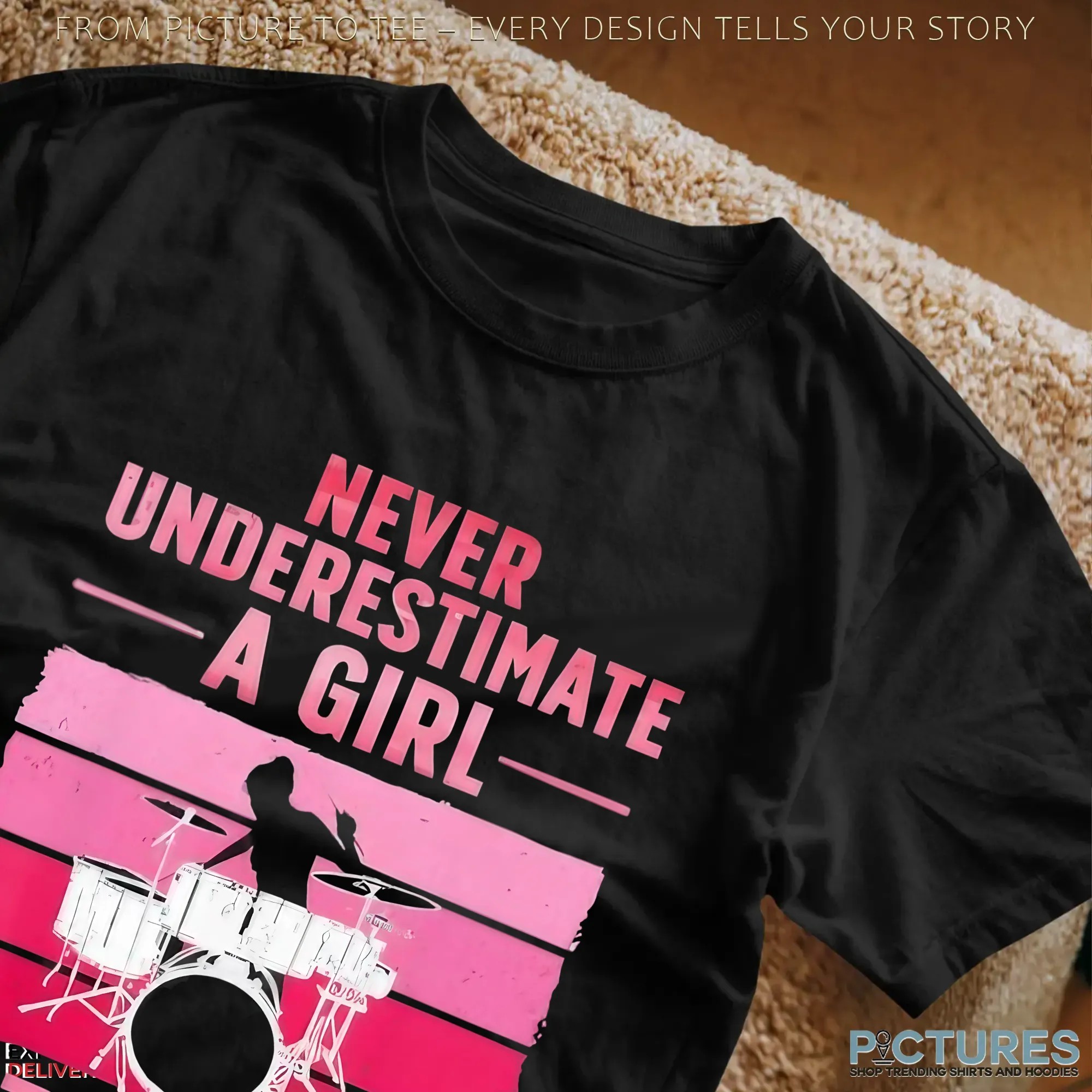 Never Underestimate A Girl With Drums T Shirt Never Underestimate A Girl With Drums T Shirt