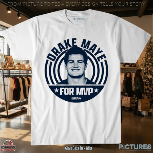 New England Patriots Drake Maye For MVP T Shirt