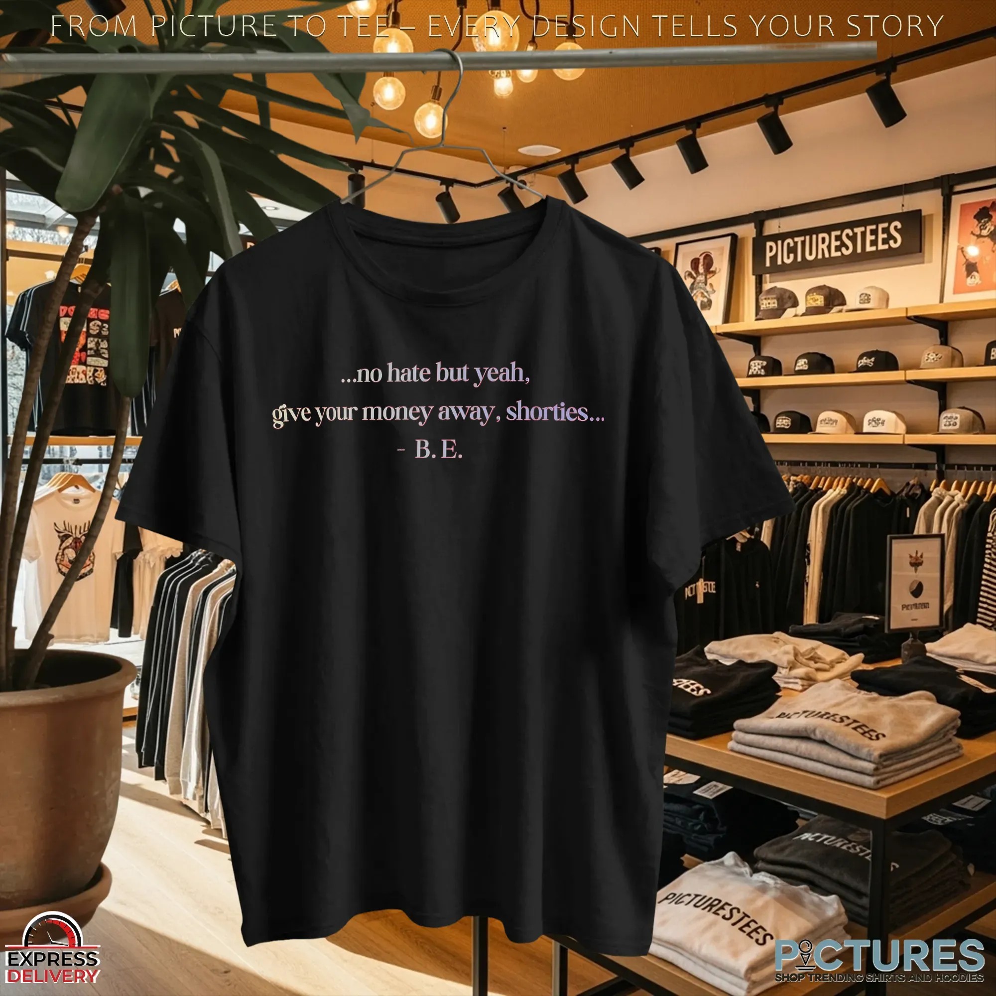 No Hate But Yeah Give Your Money Away Shorties Christmas Gift Sarcastic T Shirt No Hate But Yeah Give Your Money Away Shorties Christmas Gift Sarcastic T Shirt
