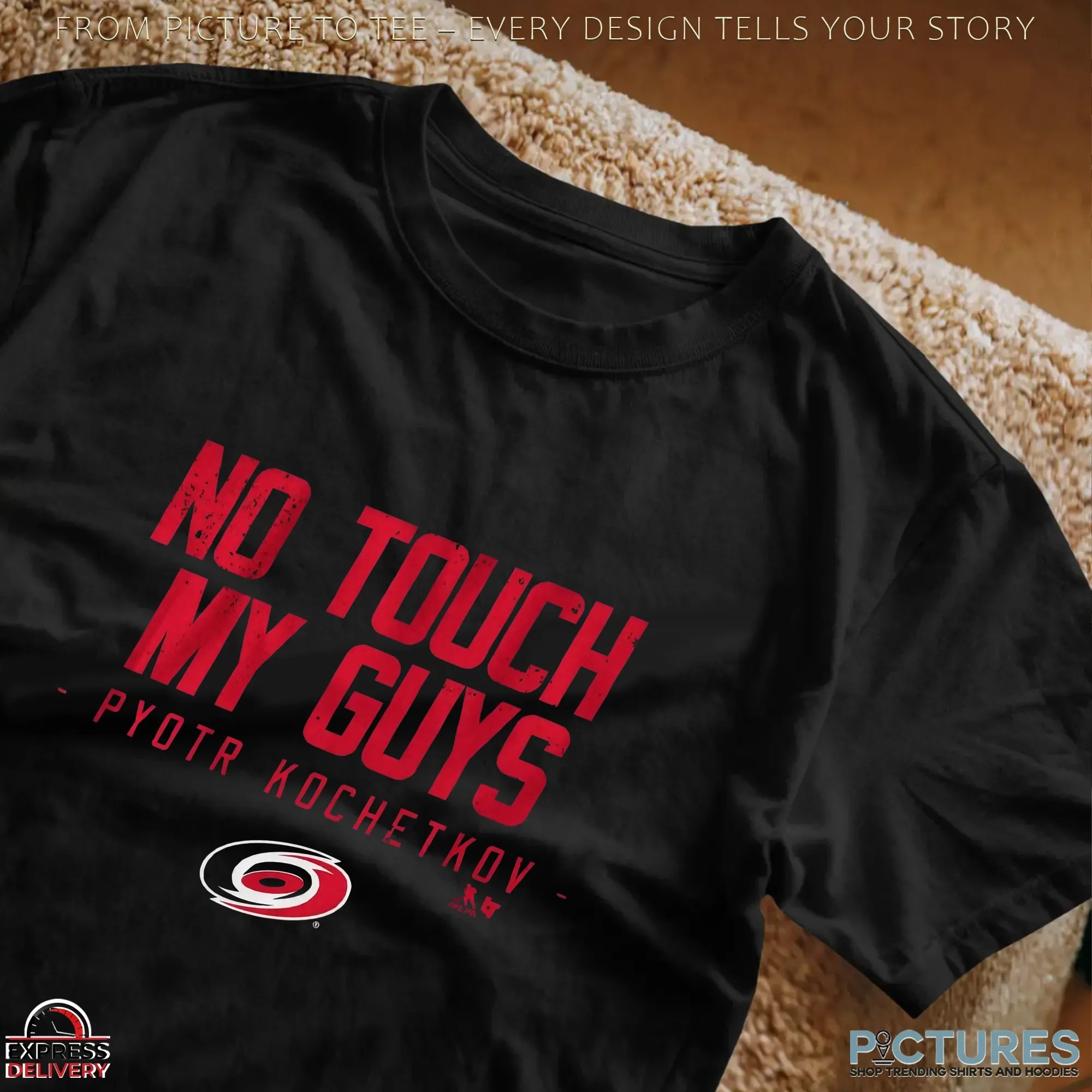 No Touch My Guys Pyotr Kochetkov Carolina Hurricanes Nhl Team T Shirt