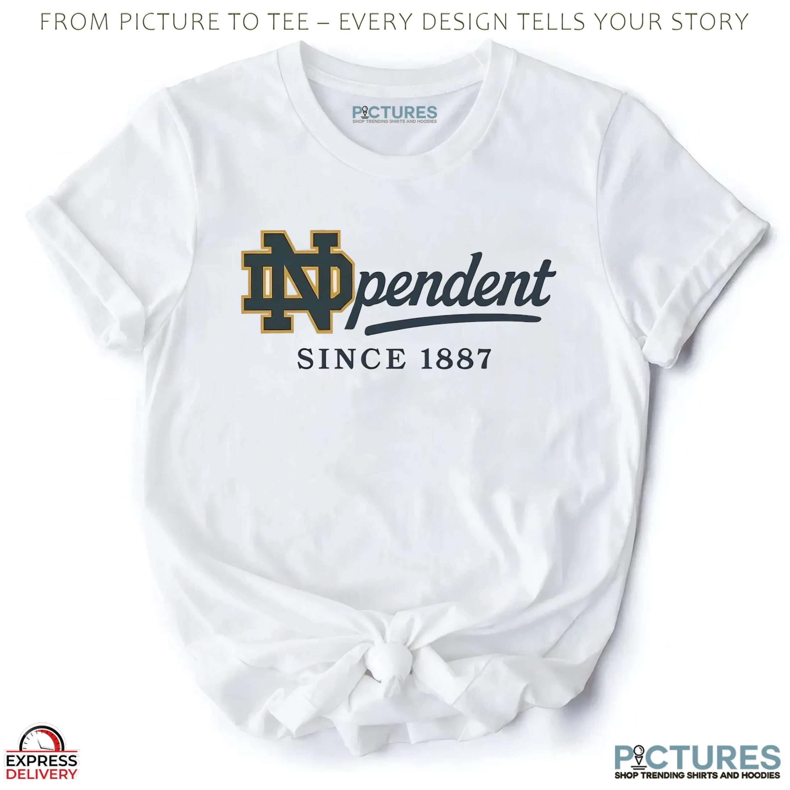 Notre Dame Fighting Irish Independent Since 1887 T Shirt Notre Dame Fighting Irish Independent Since 1887 T Shirt