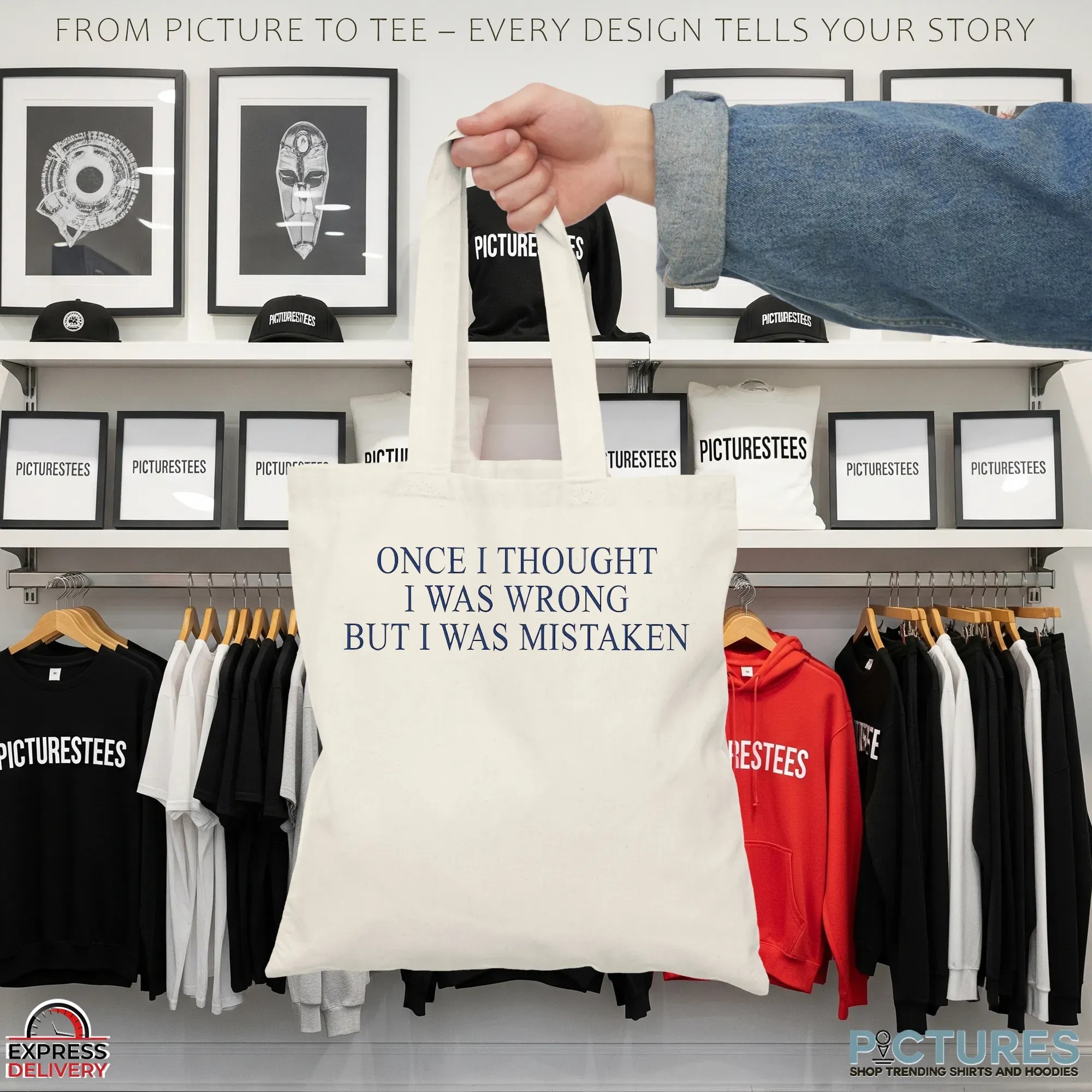 Once I Thought I Was Wrong But I Was Mistaken T Shirt