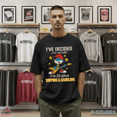 Papa Smurf I've Decided I'm Not Old I'm 25 Plus Shipping & Handling Meme T Shirt