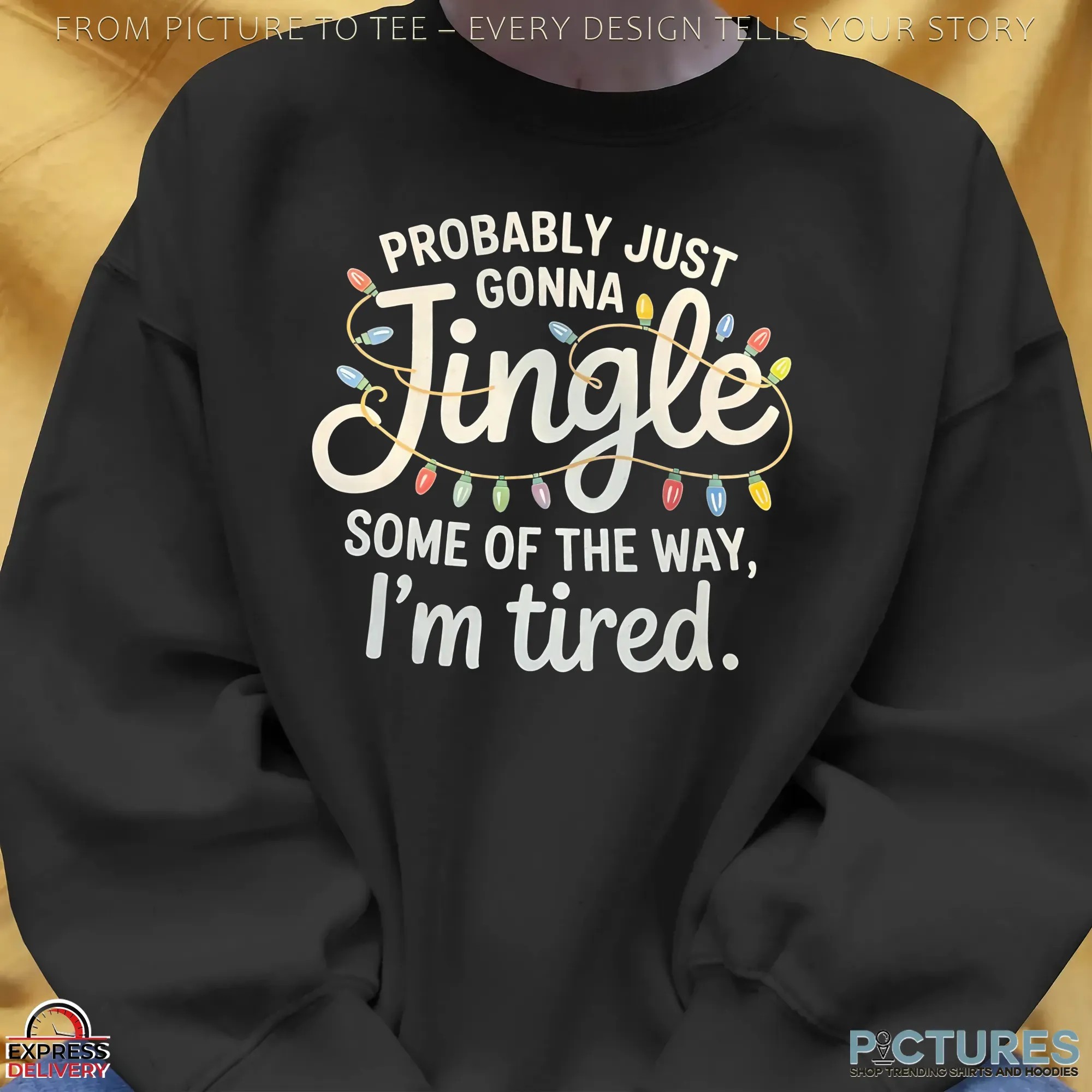 Probably Just Gonna Jingle Some Of The Way I'm Tired Christmas T Shirt