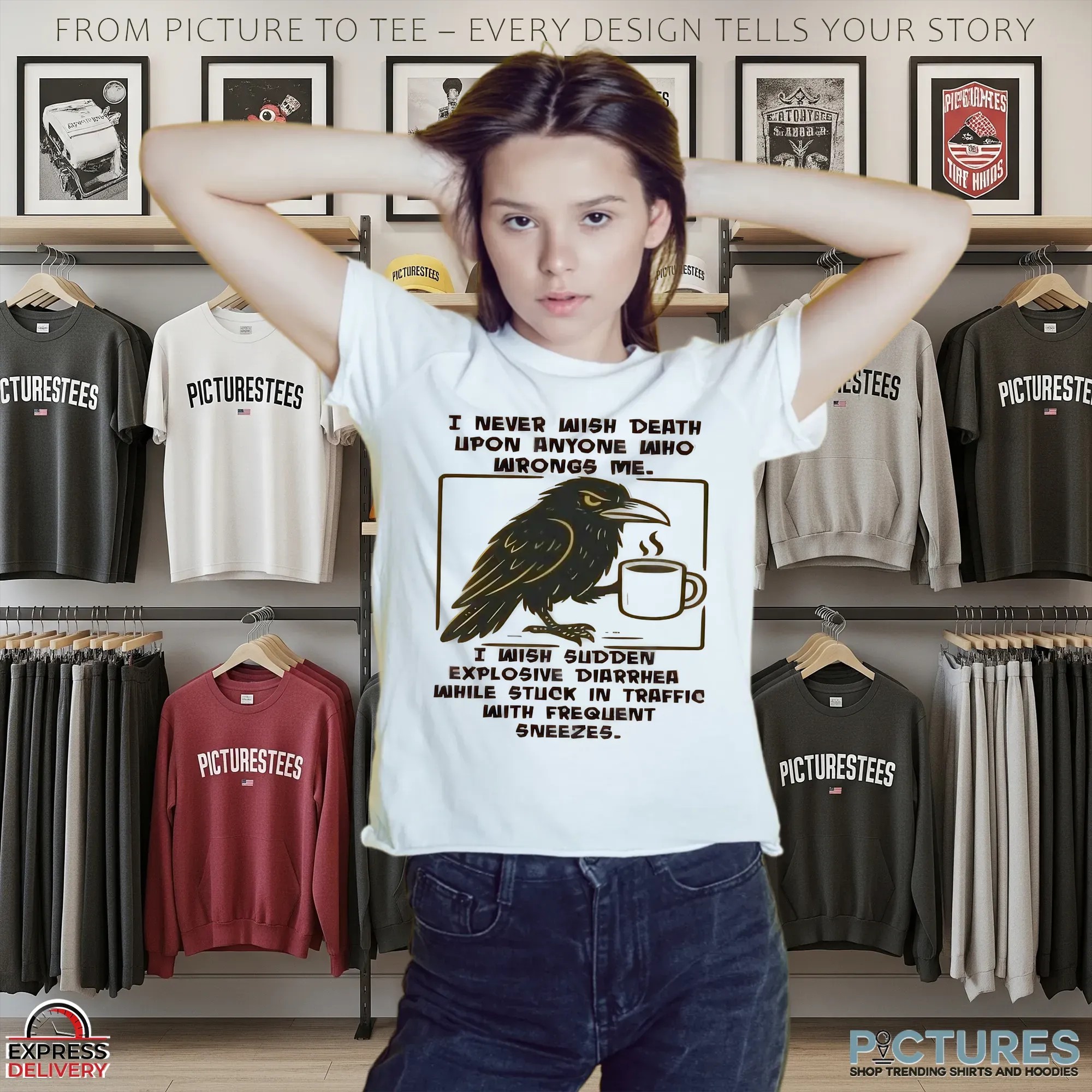 Raven Coffee I Never Wish Death Upon Anyone Who Wrongs Me I Wish Sudden Explosive Diarrhea While Stuck In Traffic Auth Frequent Sneezes T Shirt