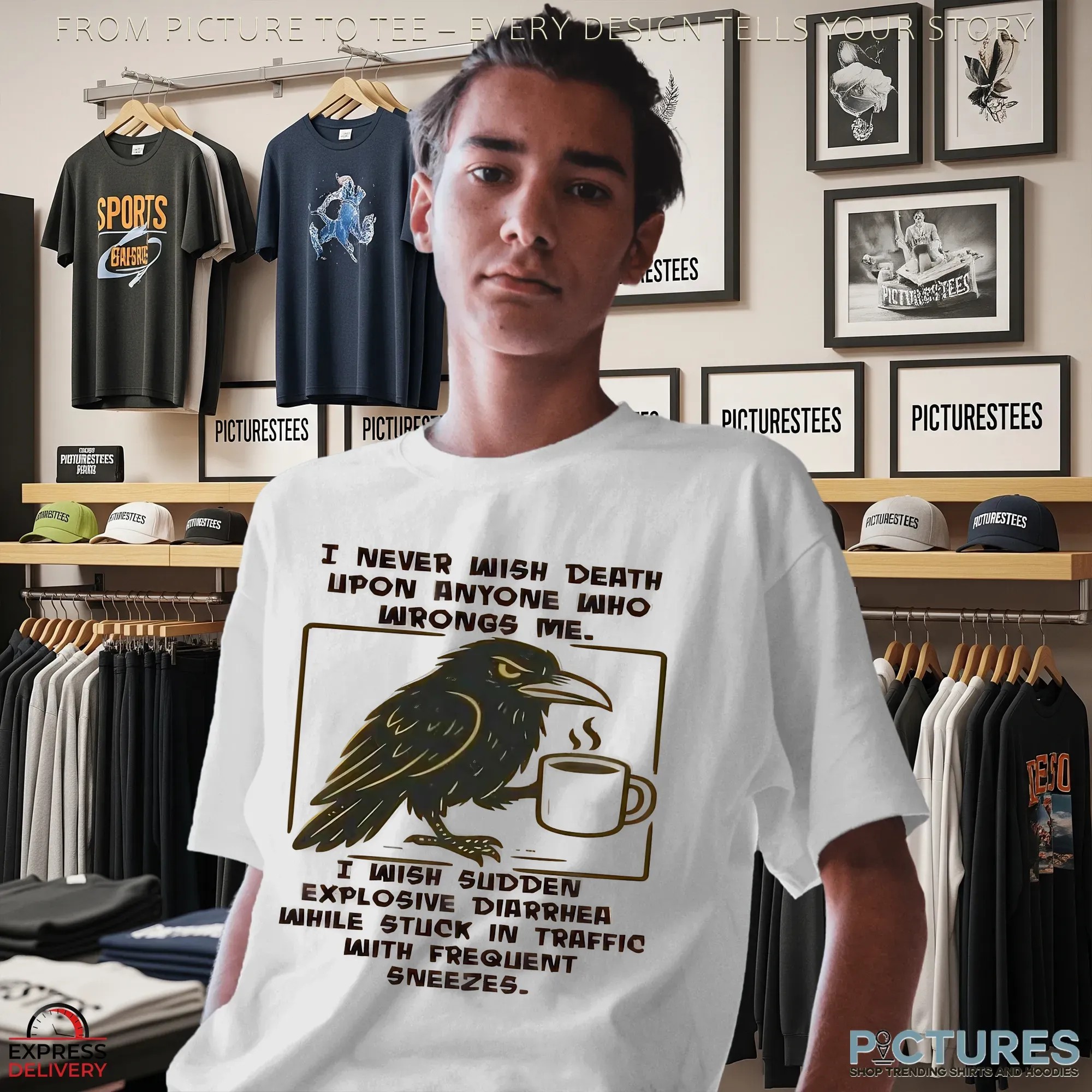 Raven Coffee I Never Wish Death Upon Anyone Who Wrongs Me I Wish Sudden Explosive Diarrhea While Stuck In Traffic Auth Frequent Sneezes T Shirt