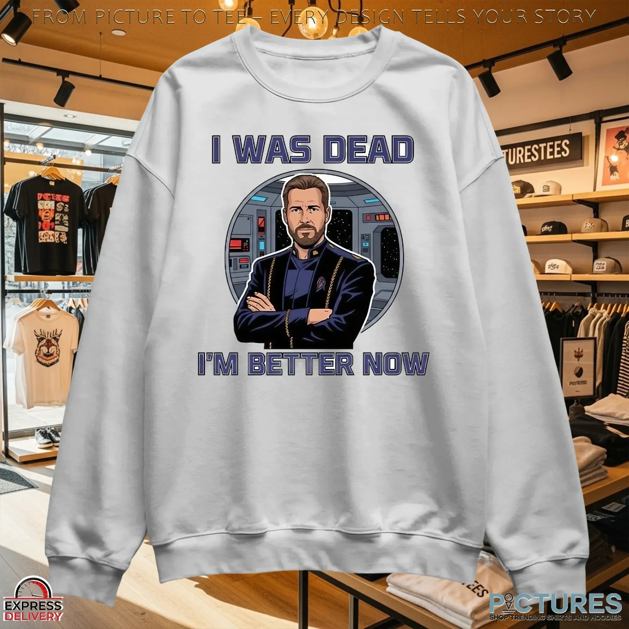 Star Trek William Riker I Was Dead I'm Better Now T Shirt