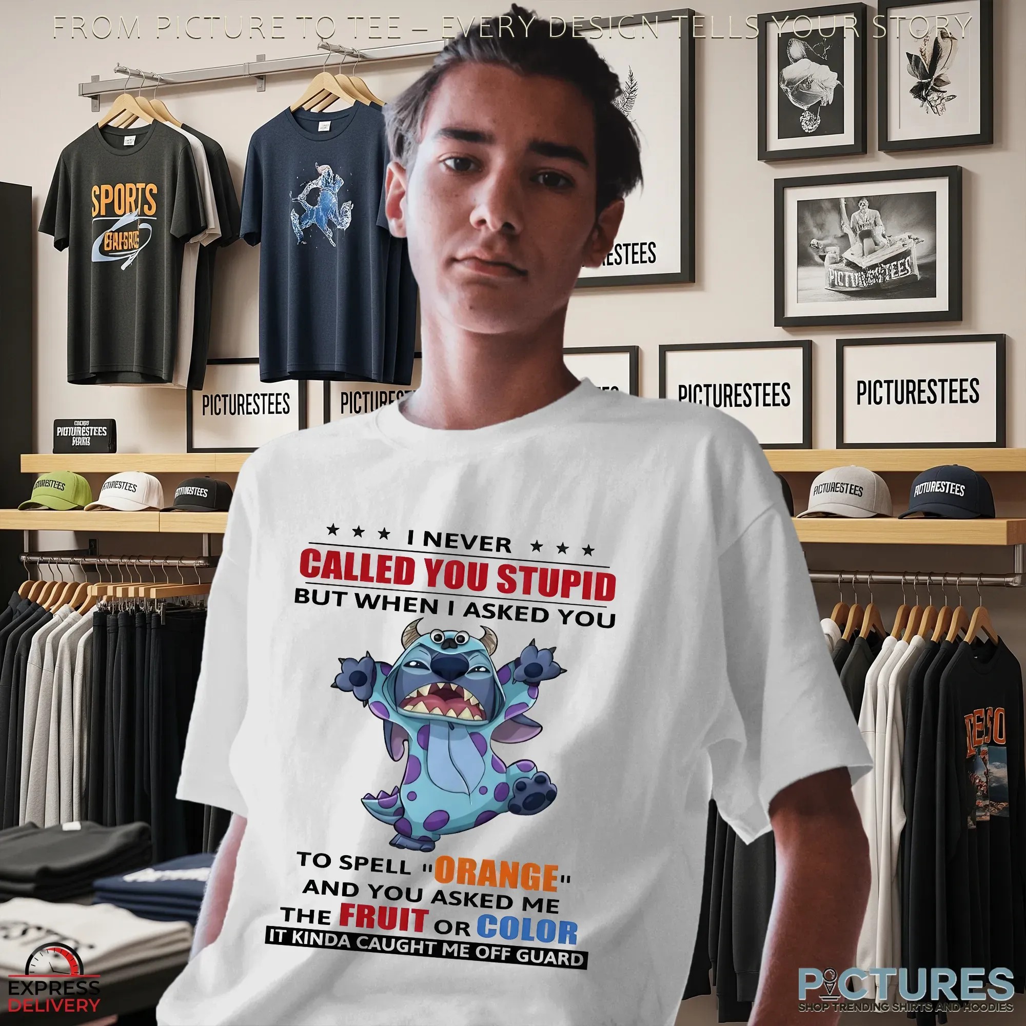 Stitch I Never Called You Stupid But When I Asked You To Spell Orange And You Asked Me The Fruit Or Color It Kinda Caught Me Off Guard T Shirt