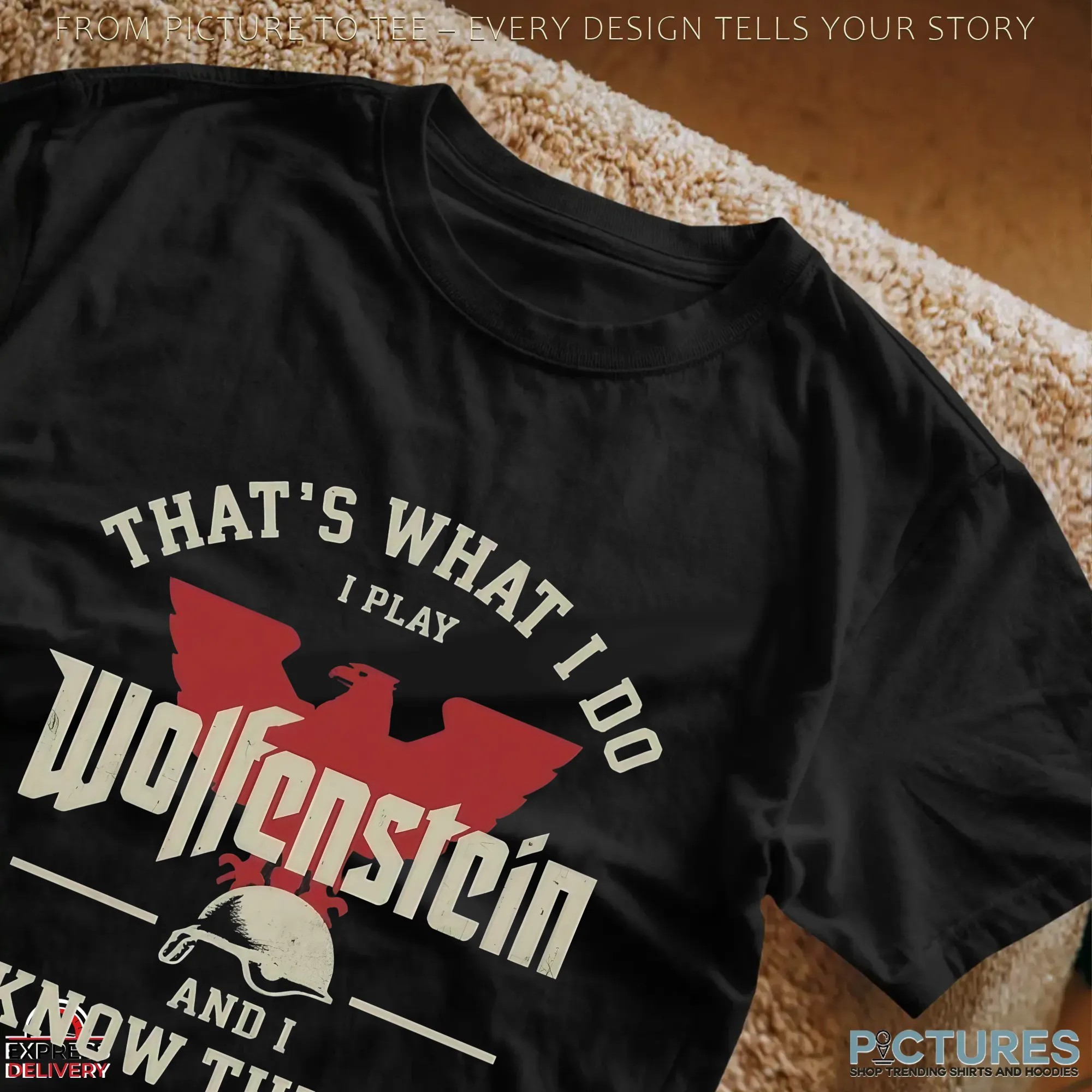 That What I Do I Play Wolfenstein and I Know Things T Shirt