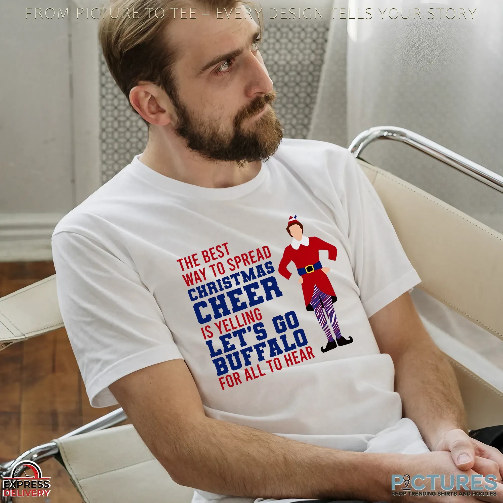 The Best Way To Spread Christmas Cheer Is Yelling Let's Go Buffalo For All To Hear Football Fan T Shirt The Best Way To Spread Christmas Cheer Is Yelling Let's Go Buffalo For All To Hear Football Fan T Shirt