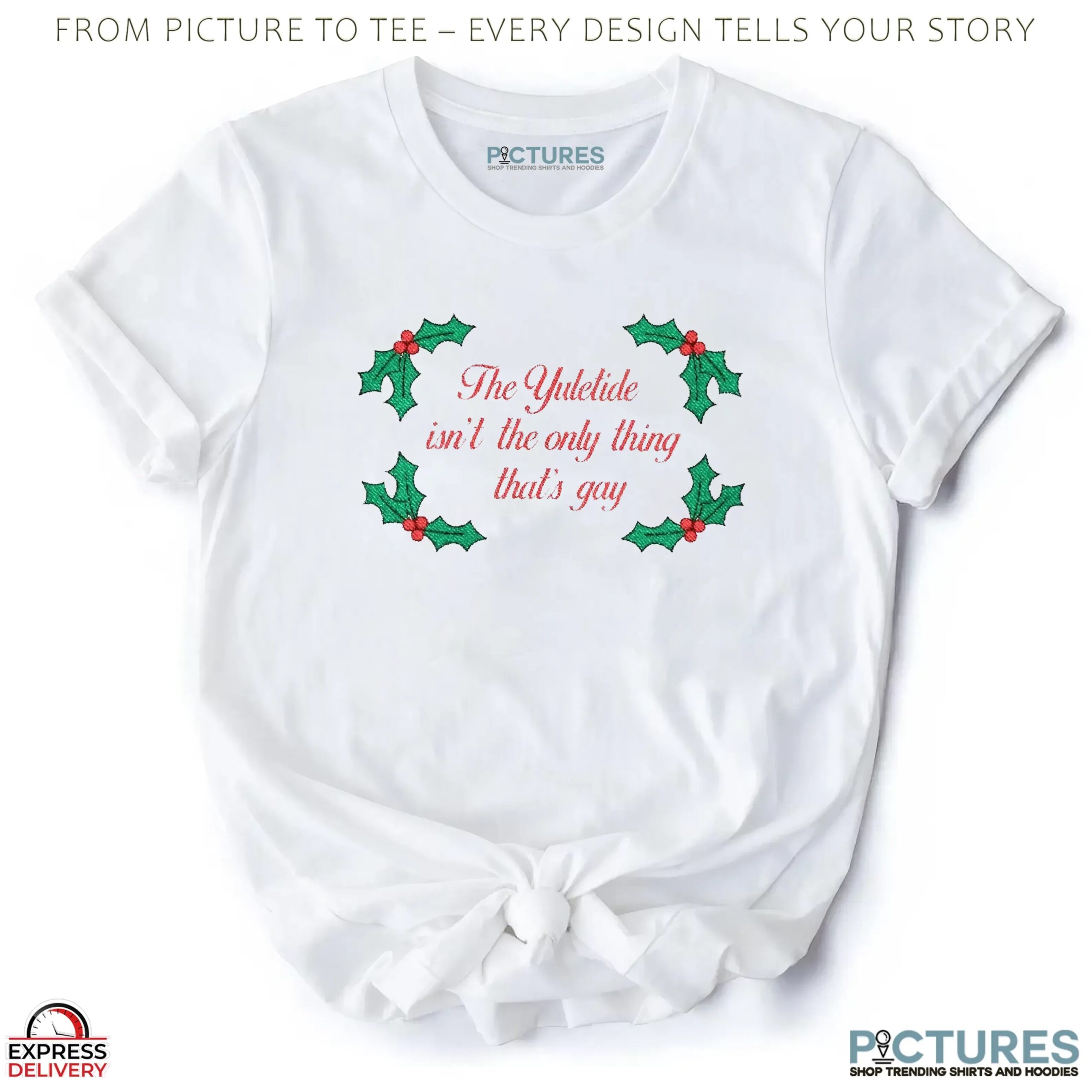 The Yuletide Isn't the Only Thing That's Gay Christmas T Shirt