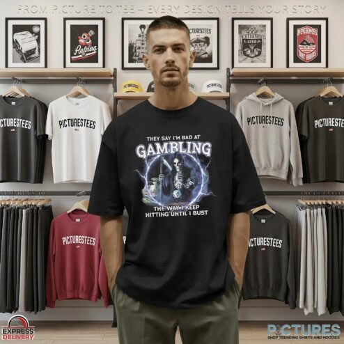 They Say I'm Bad at Gambling The Way I Keep Hitting Until I Bust Grim Reaper T Shirt