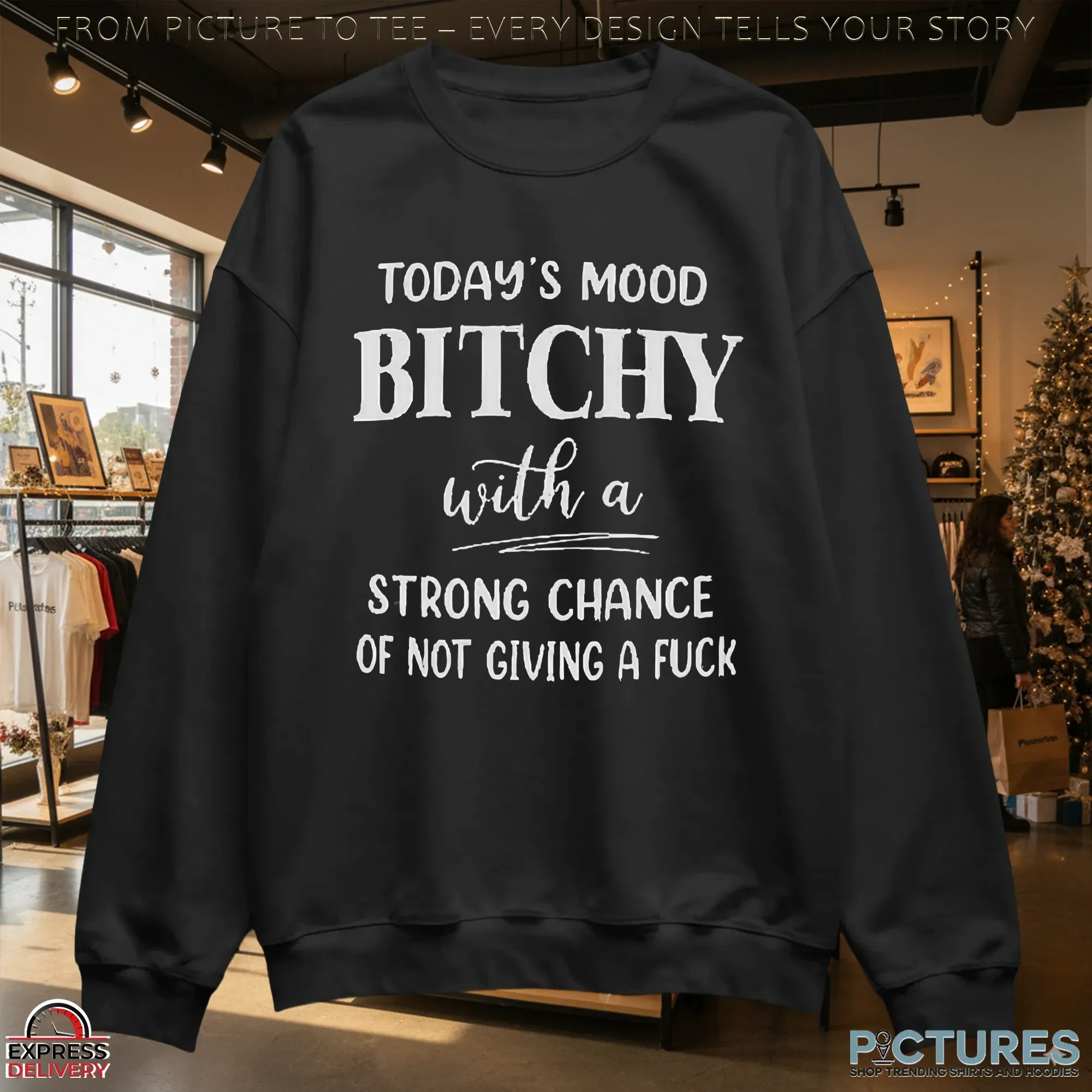 Today's Mood Bitchy With A Strong Chance Of Not Giving A Fuck Statement T Shirt