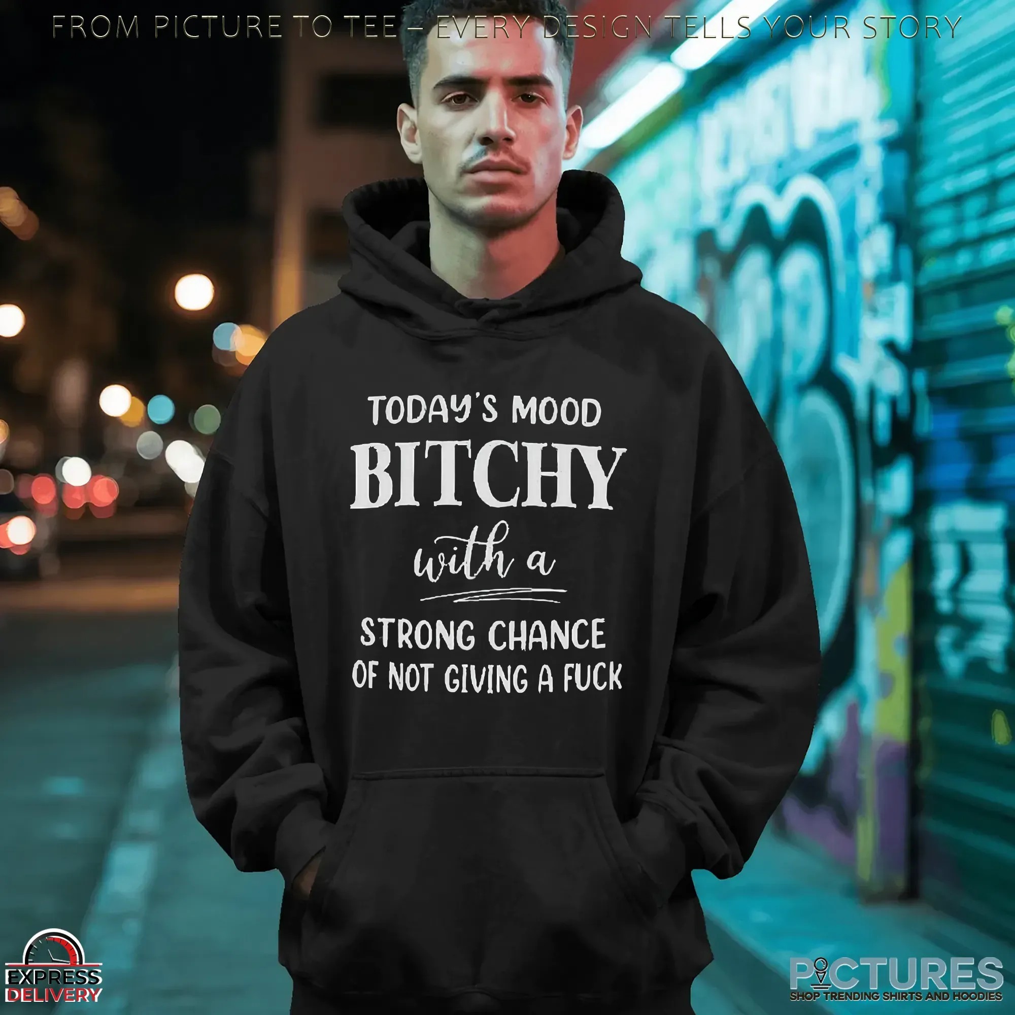 Today's Mood Bitchy With A Strong Chance Of Not Giving A Fuck Statement T Shirt