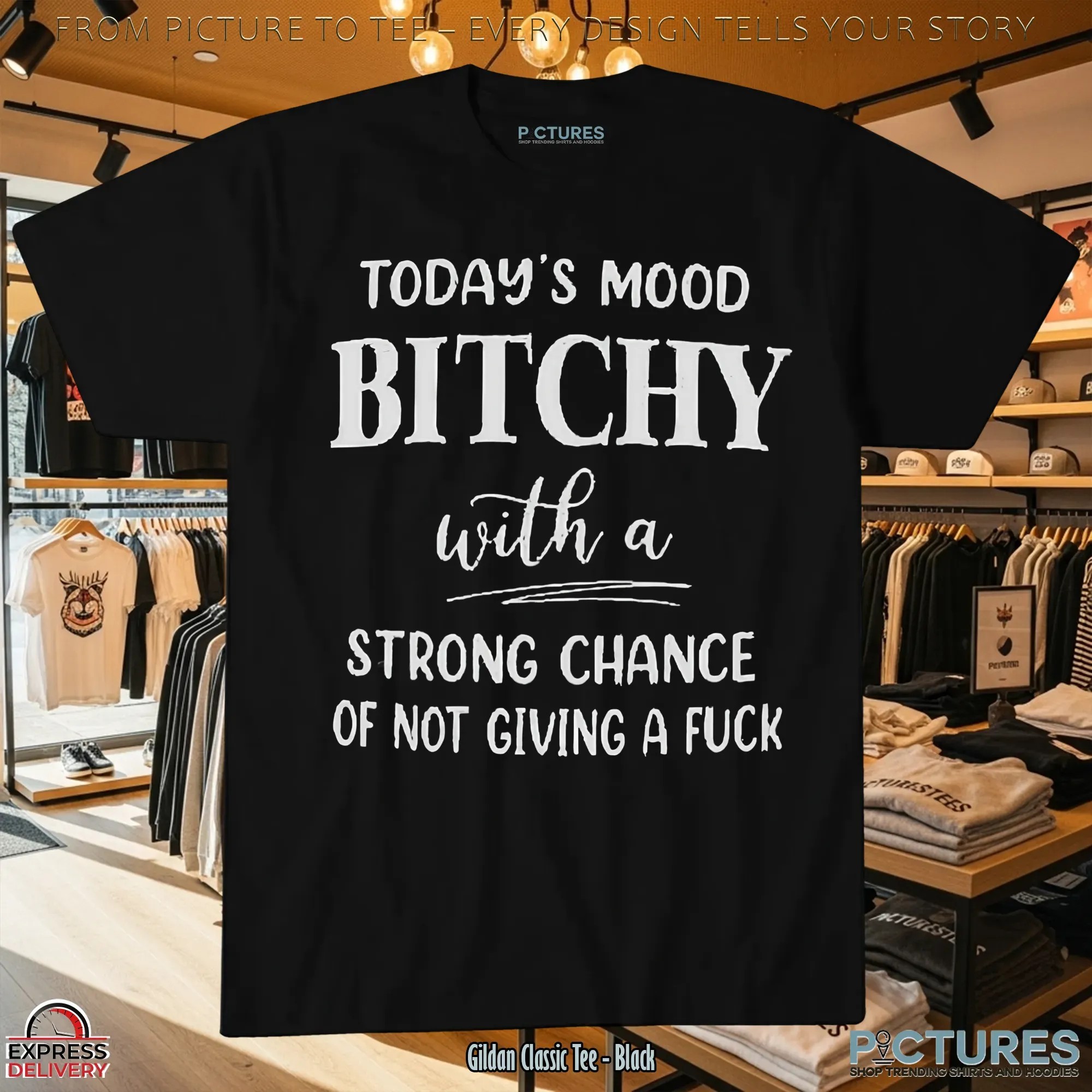 Today's Mood Bitchy With A Strong Chance Of Not Giving A Fuck T Shirt