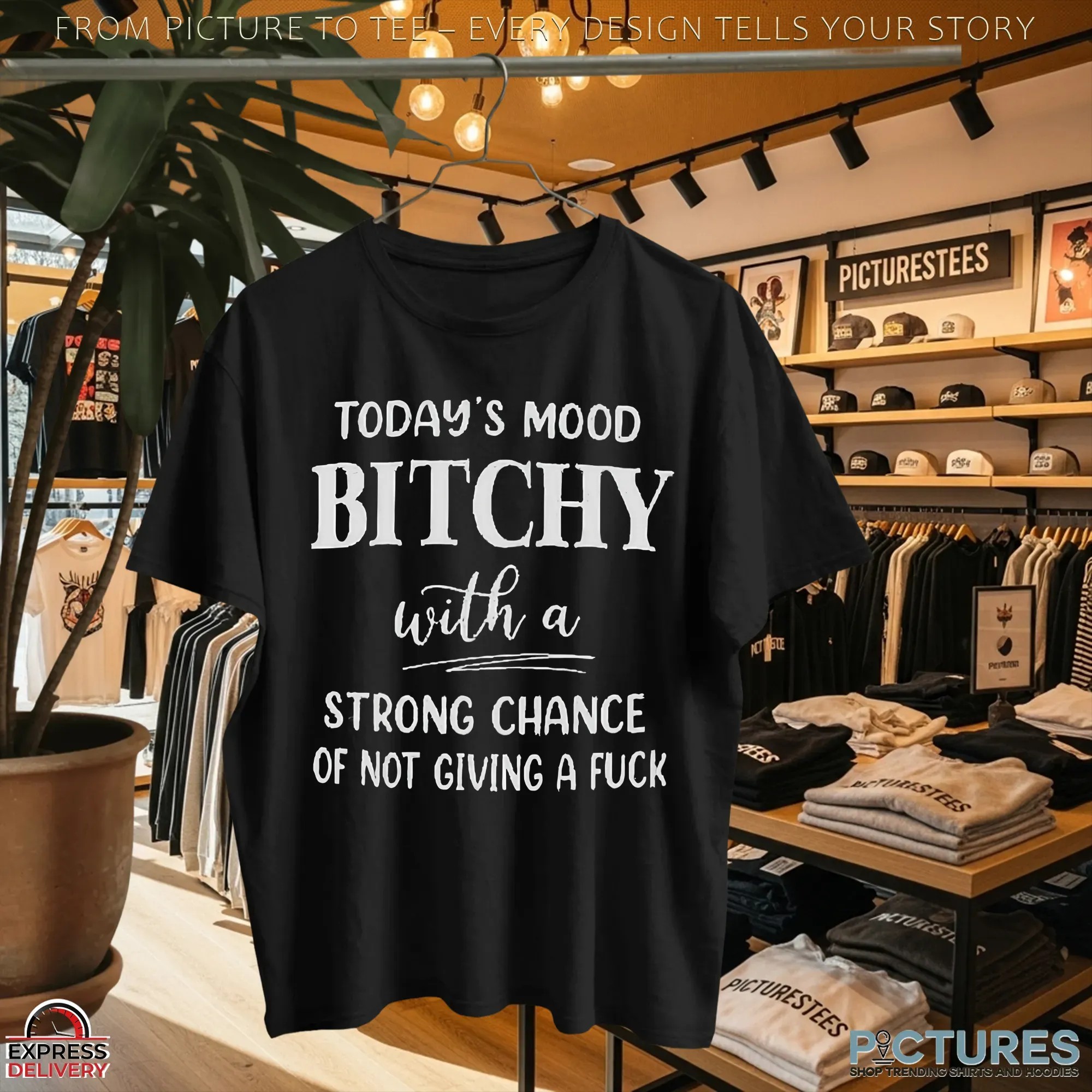 Today's Mood Bitchy With A Strong Chance Of Not Giving A Fuck T Shirt