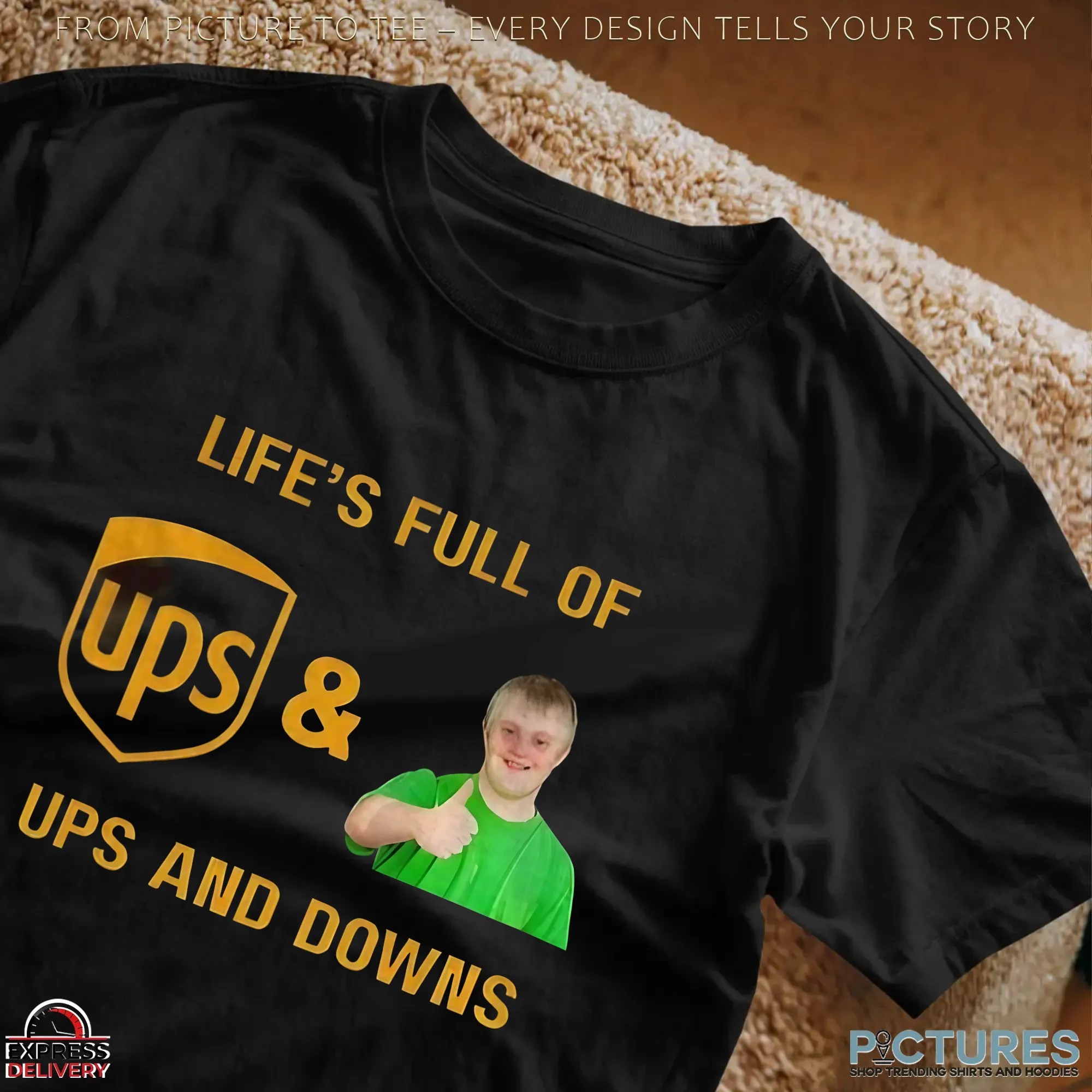 UPS Life’s Full Of Ups And Downs T Shirt UPS Life’s Full Of Ups And Downs T Shirt