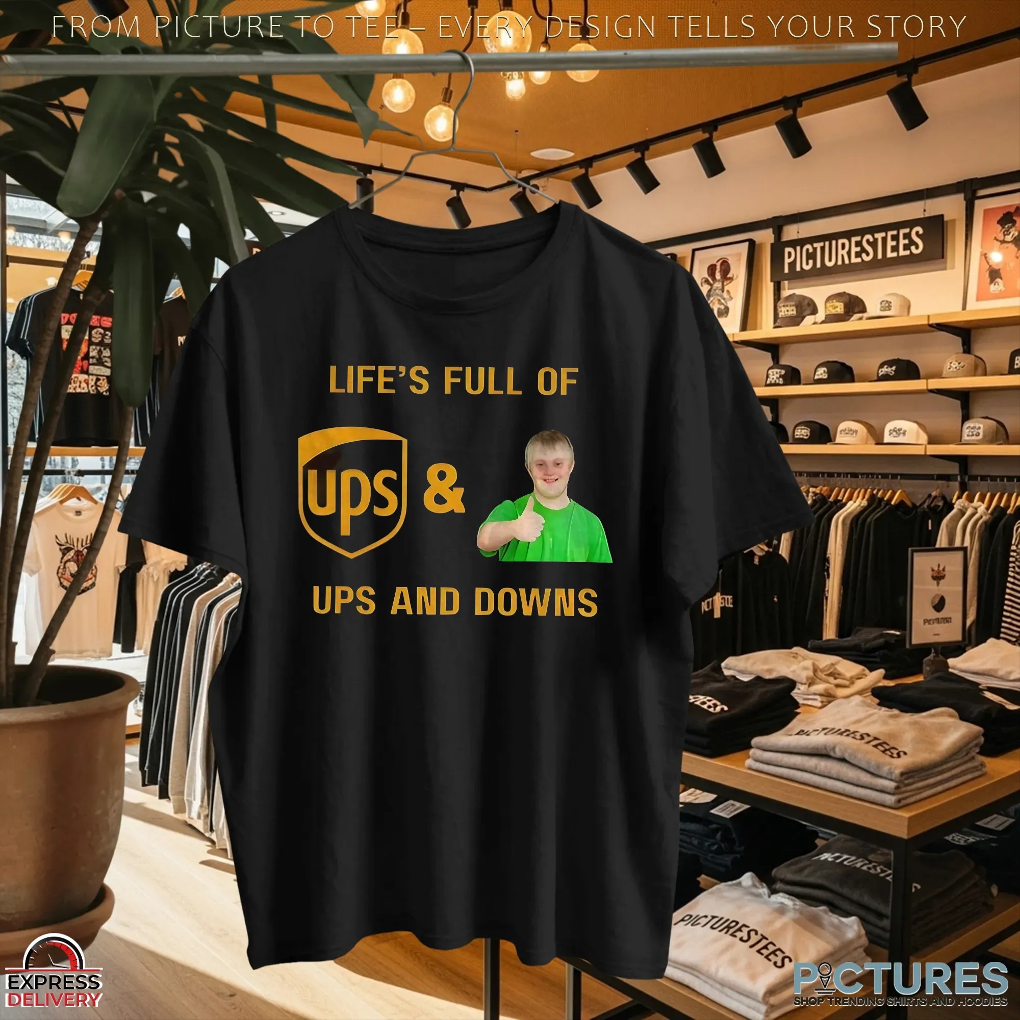 UPS Life’s Full Of Ups And Downs T Shirt UPS Life’s Full Of Ups And Downs T Shirt