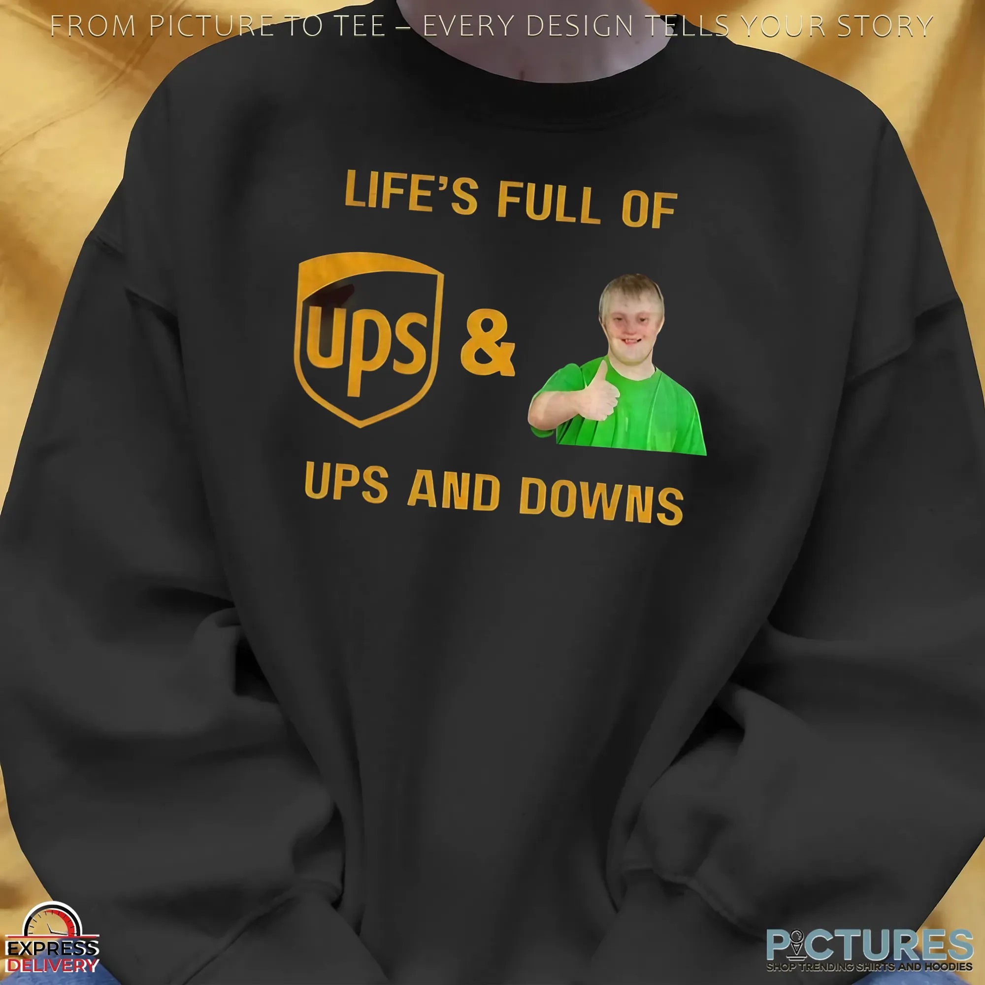 UPS Life’s Full Of Ups And Downs T Shirt UPS Life’s Full Of Ups And Downs T Shirt