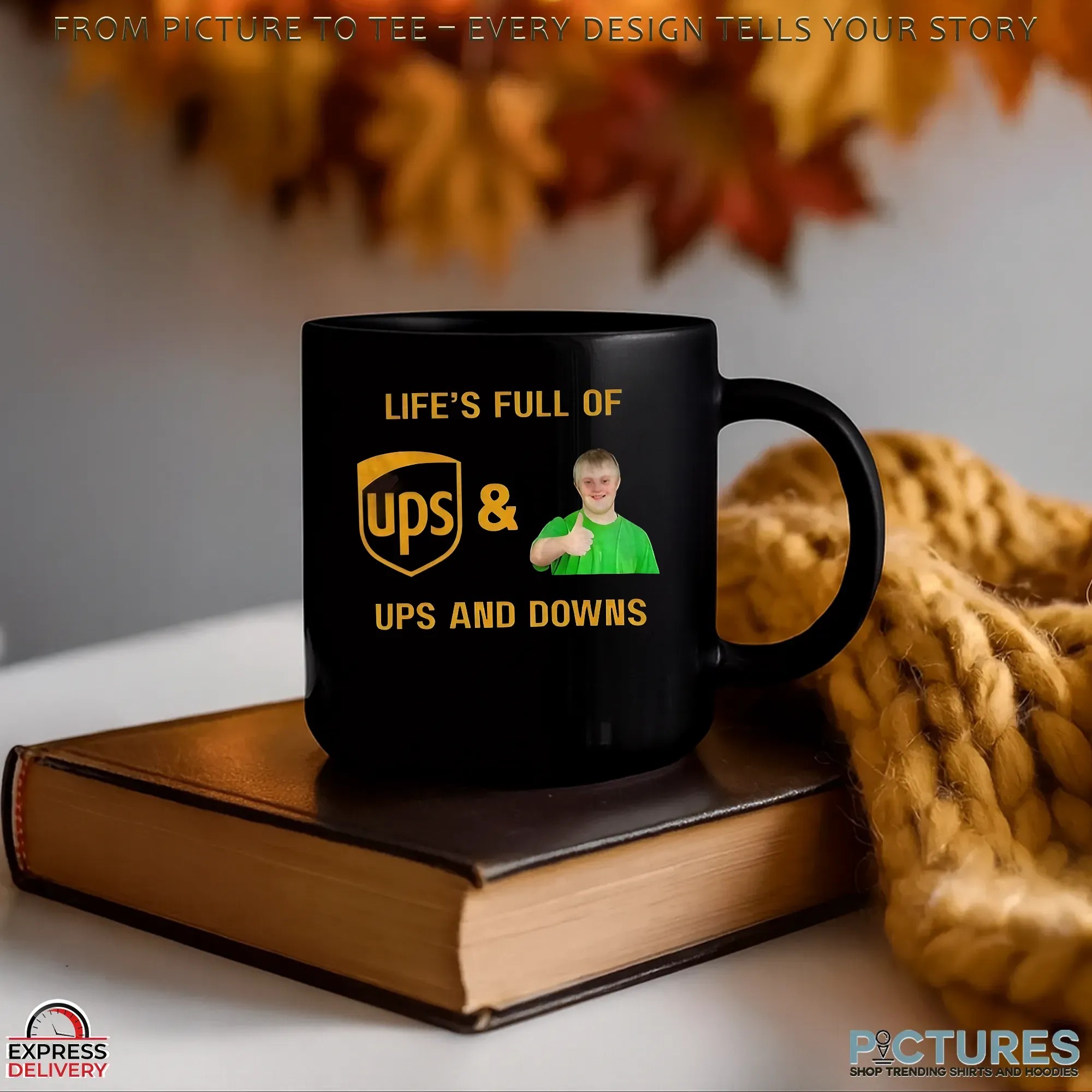 UPS Life’s Full Of Ups And Downs T Shirt UPS Life’s Full Of Ups And Downs T Shirt