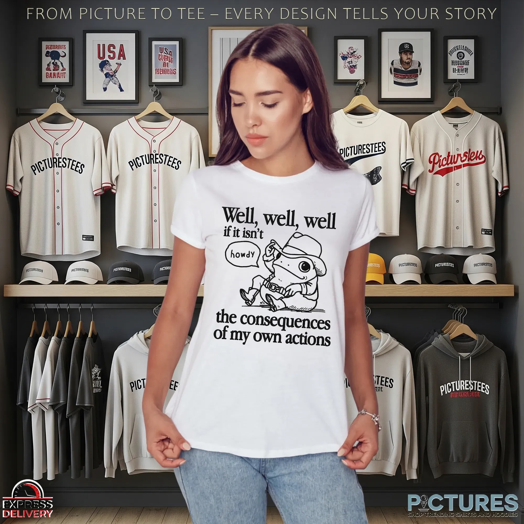 Well If It Isn't The Consequences Of My Actions Howdy Frog T Shirt