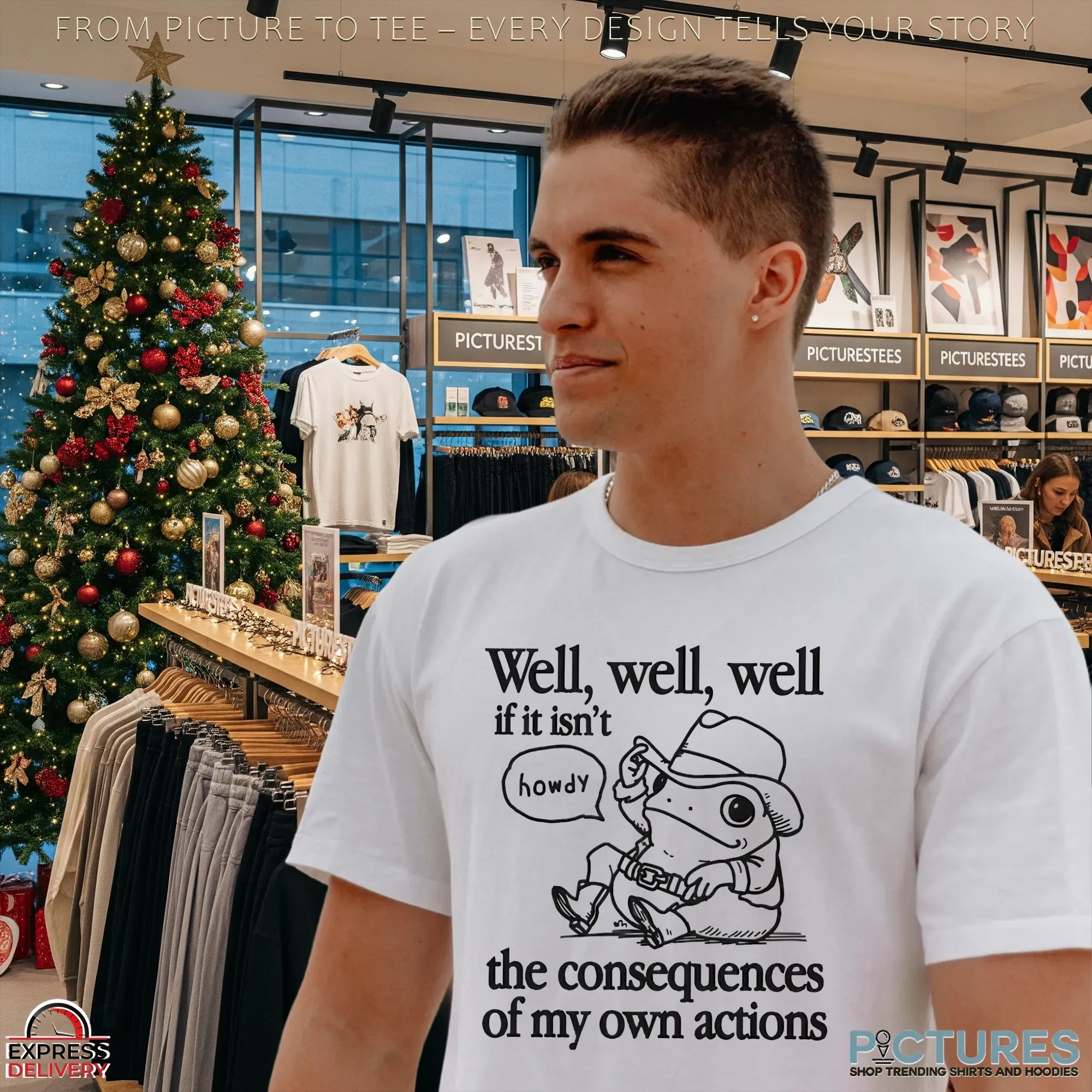Well If It Isn't The Consequences Of My Actions Howdy Frog T Shirt