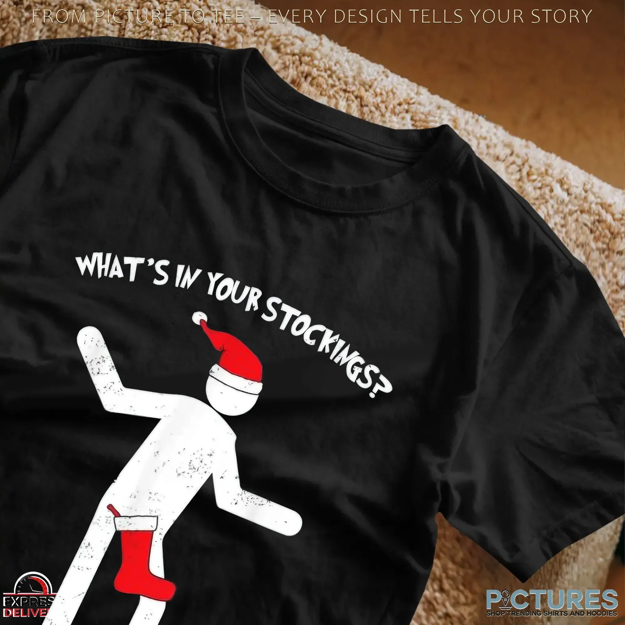 What's In Your Stocking Funny Naughty Christmas T Shirt What's In Your Stocking Funny Naughty Christmas T Shirt
