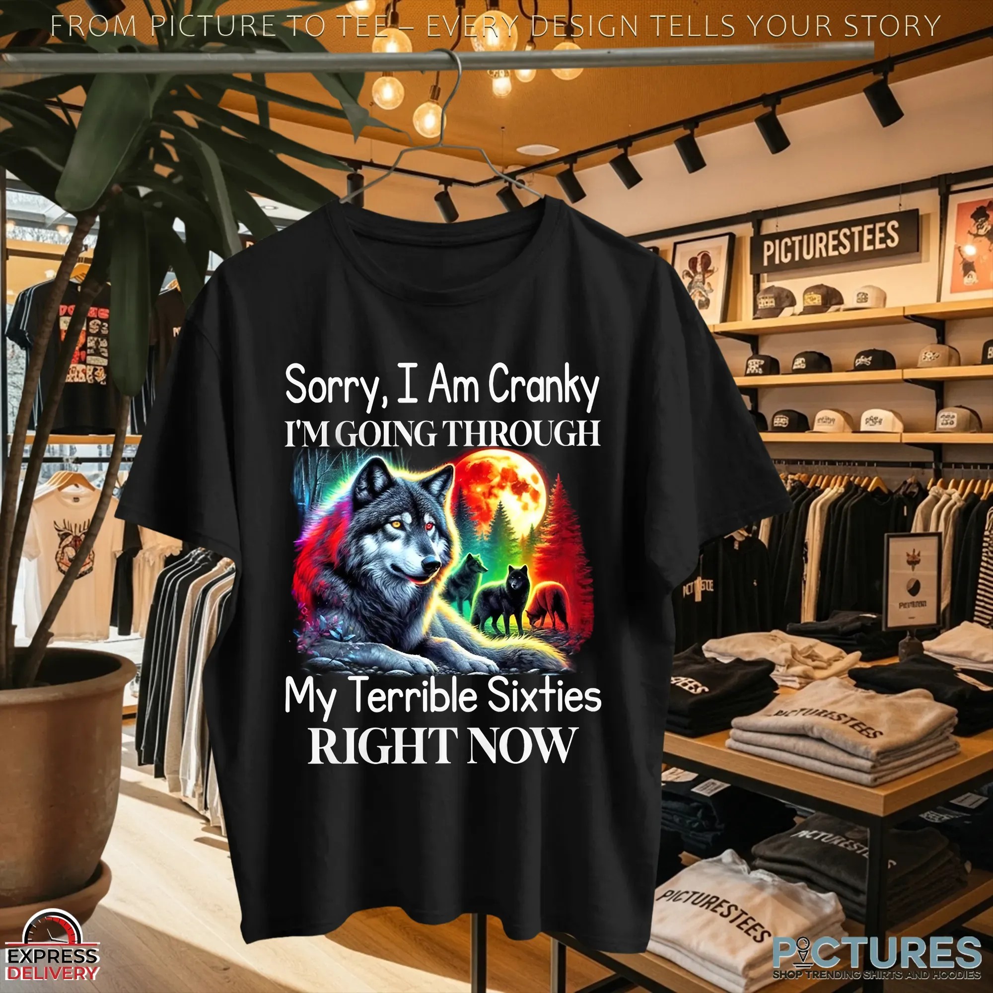 Wolf Sorry I Am Cranky I'm Going Through My Terrible Sixties Right Now T Shirt