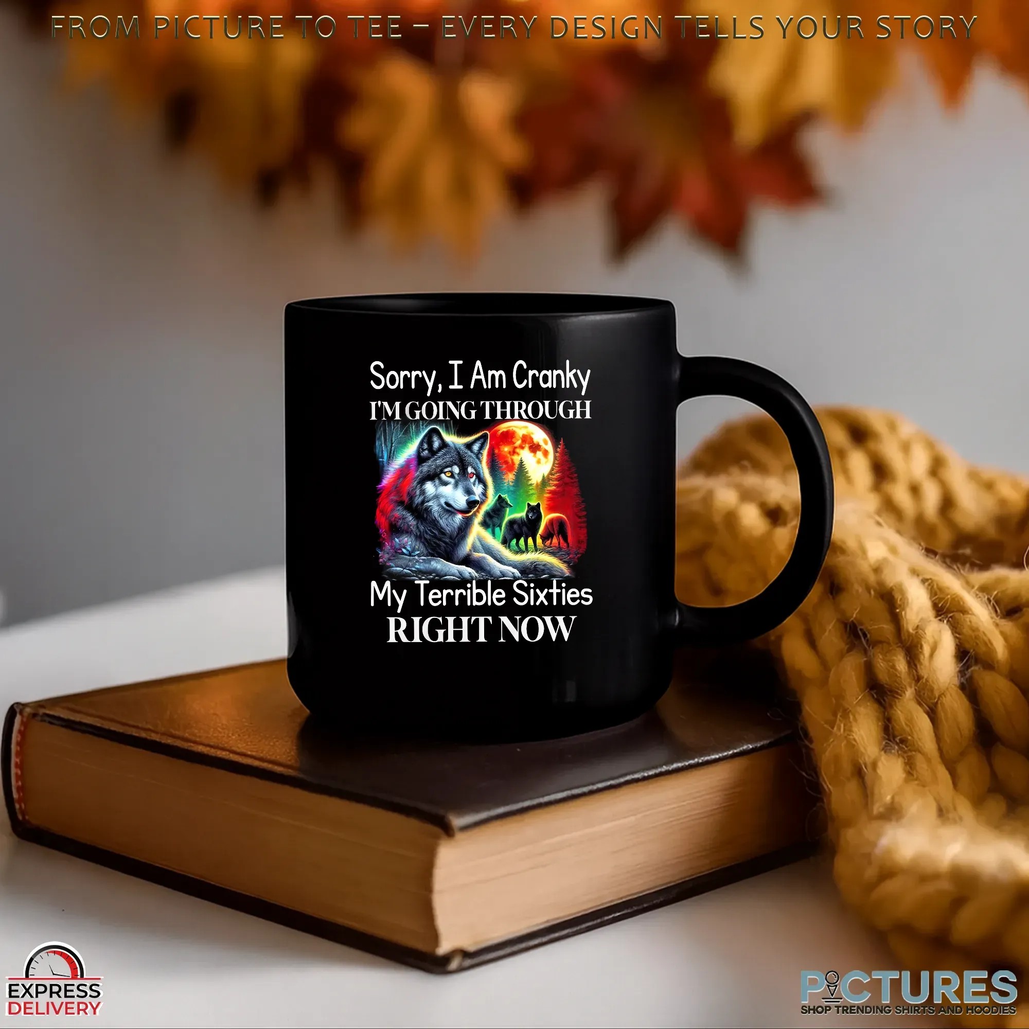 Wolf Sorry I Am Cranky I'm Going Through My Terrible Sixties Right Now T Shirt