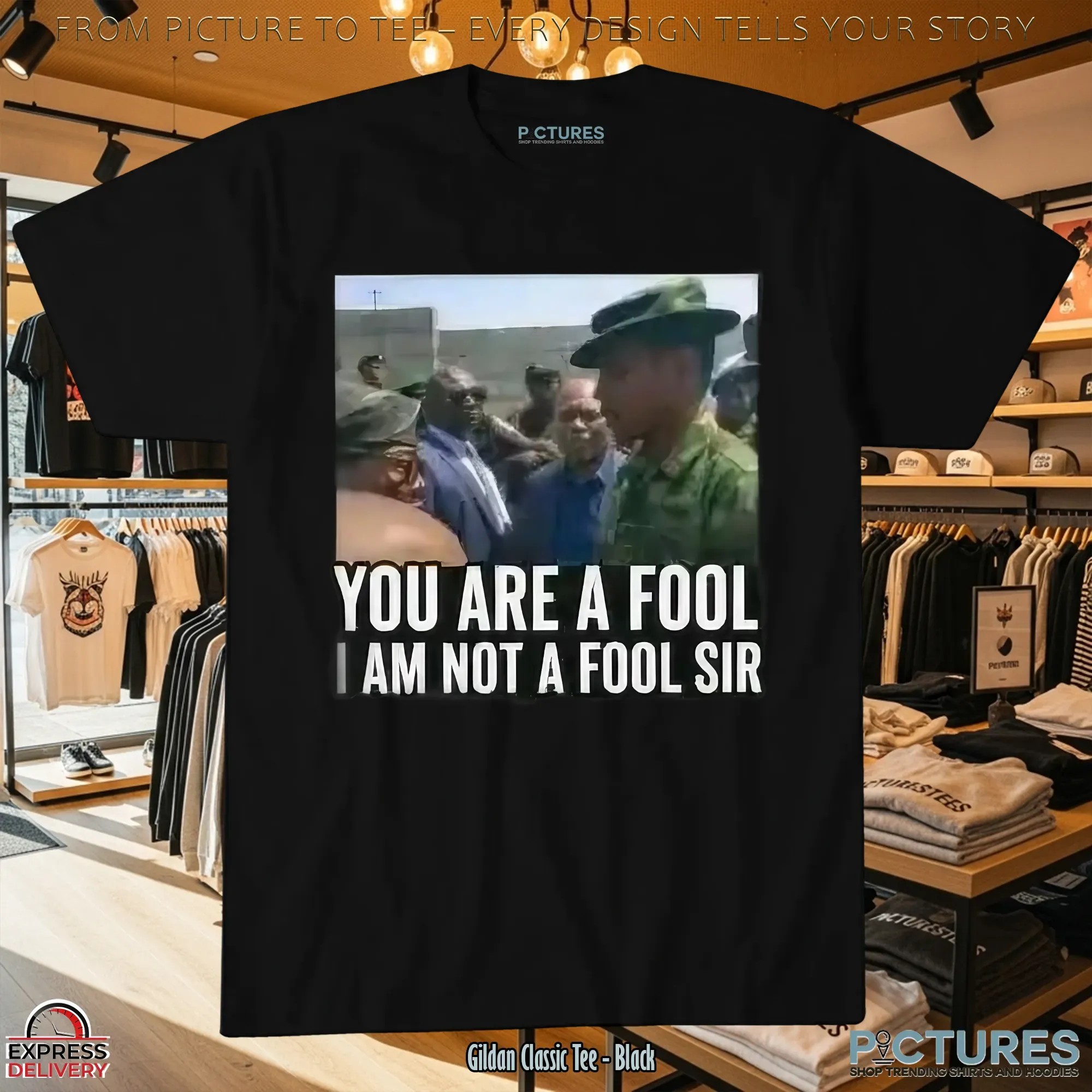 You Are A Fool I Am Not A Fool Sir T Shirt