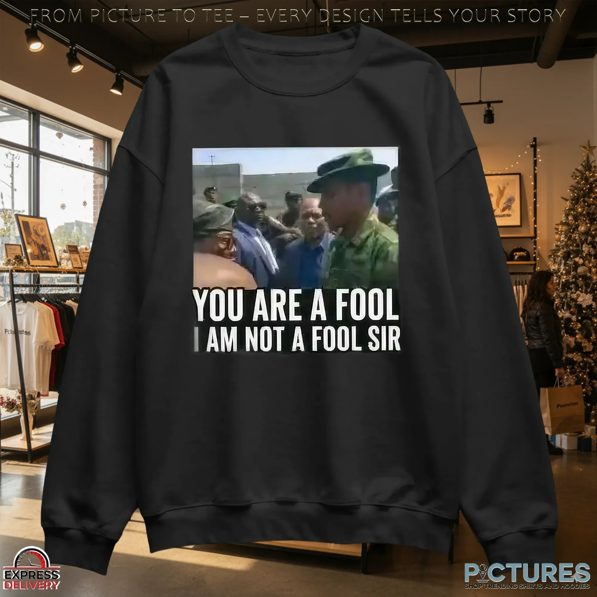 You Are A Fool I Am Not A Fool Sir T Shirt