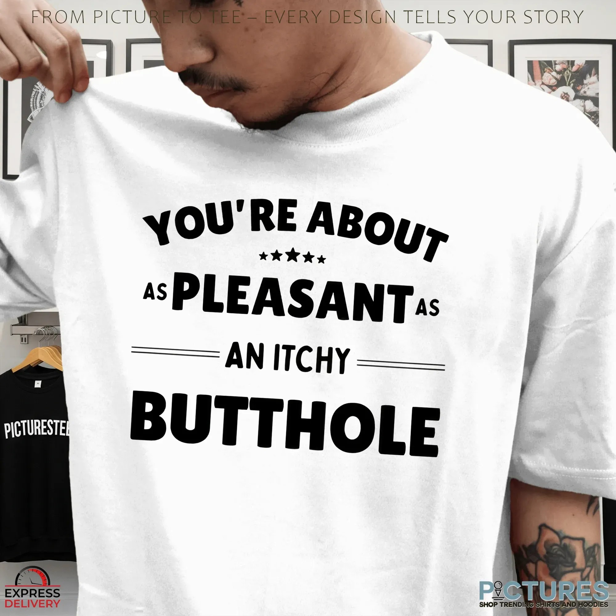 You're About As Pleasant As An Itchy Butthole Statement T Shirt