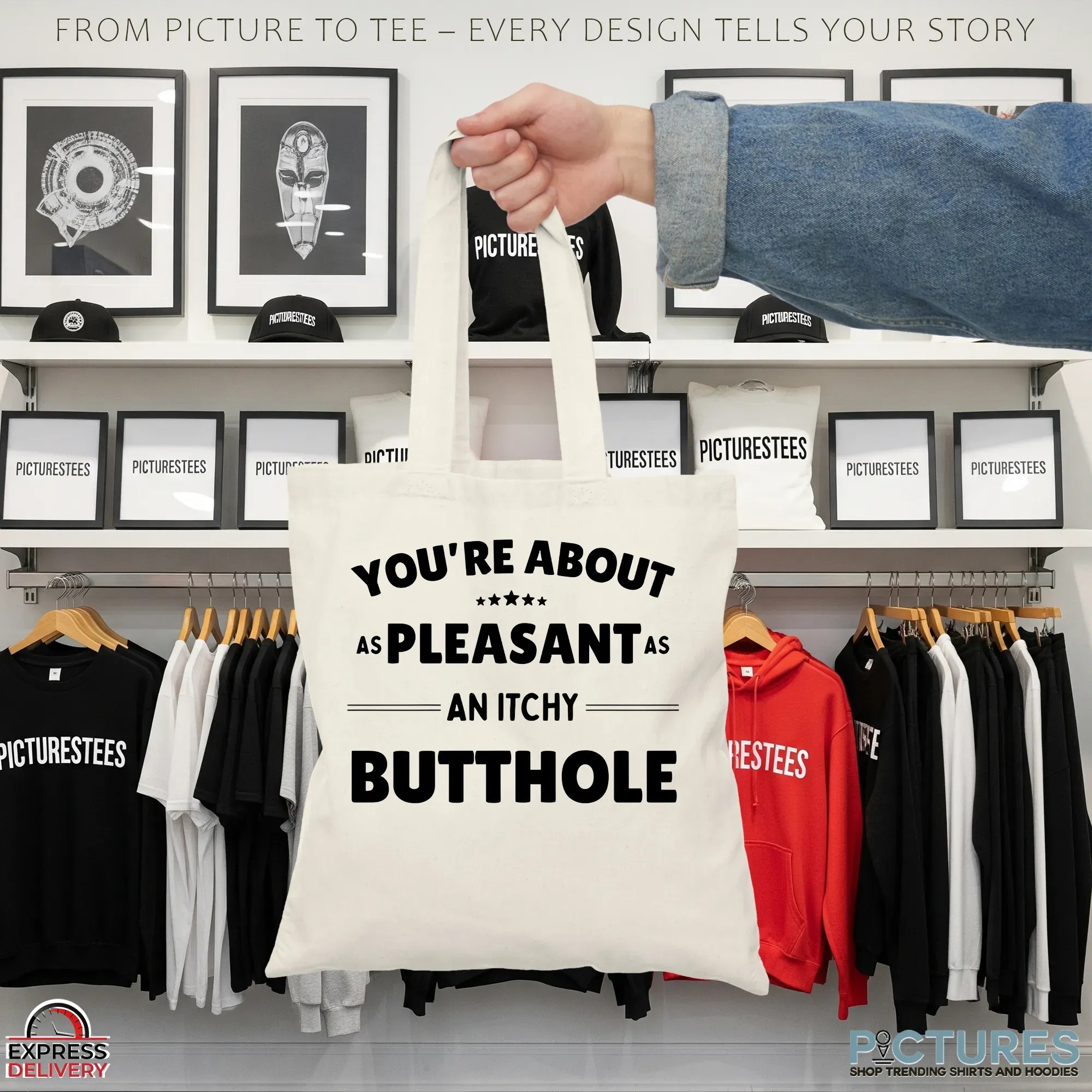 You're About As Pleasant As An Itchy Butthole Statement T Shirt