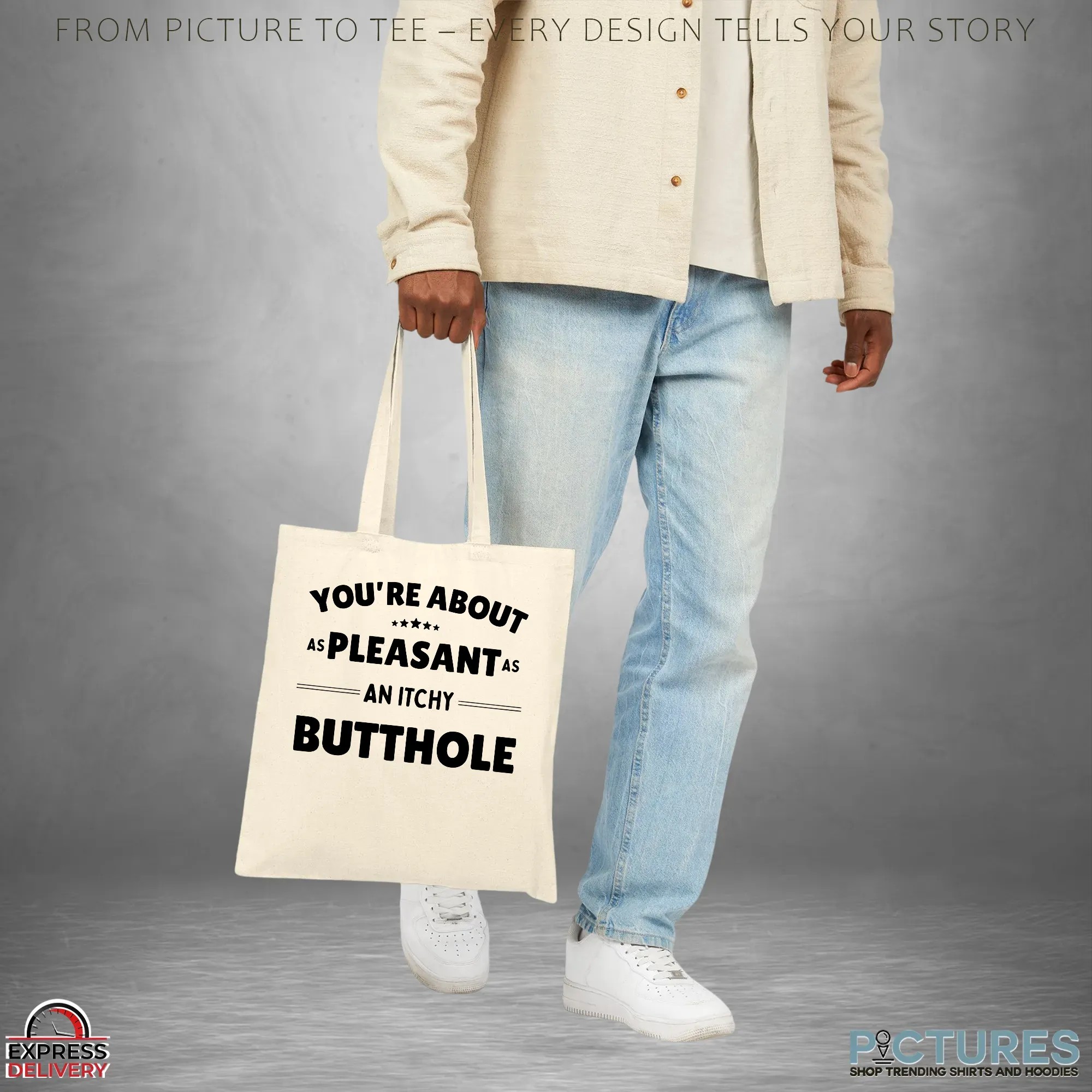 You're About As Pleasant As An Itchy Butthole Statement T Shirt