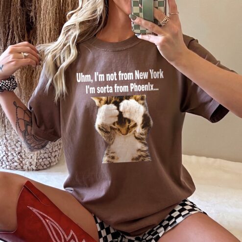 Not From New York Sorta From Phoenix Funny Cat Meme Tee Arizona Moving Gift