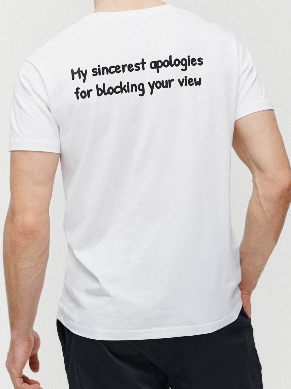 My Sincerest Apologies For Blocking Your View Funny Tall Guy Sarcastic Graphic Tee Novelty Concert Back Print T-Shirt